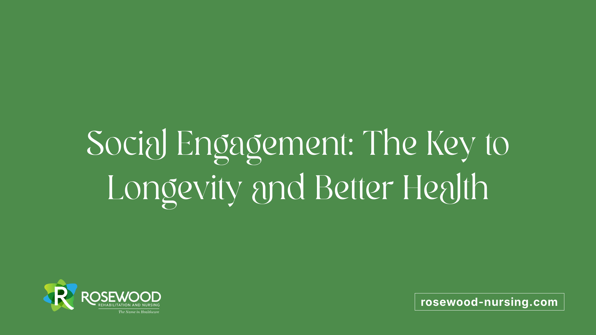 Social Engagement: The Key to Longevity and Better Health