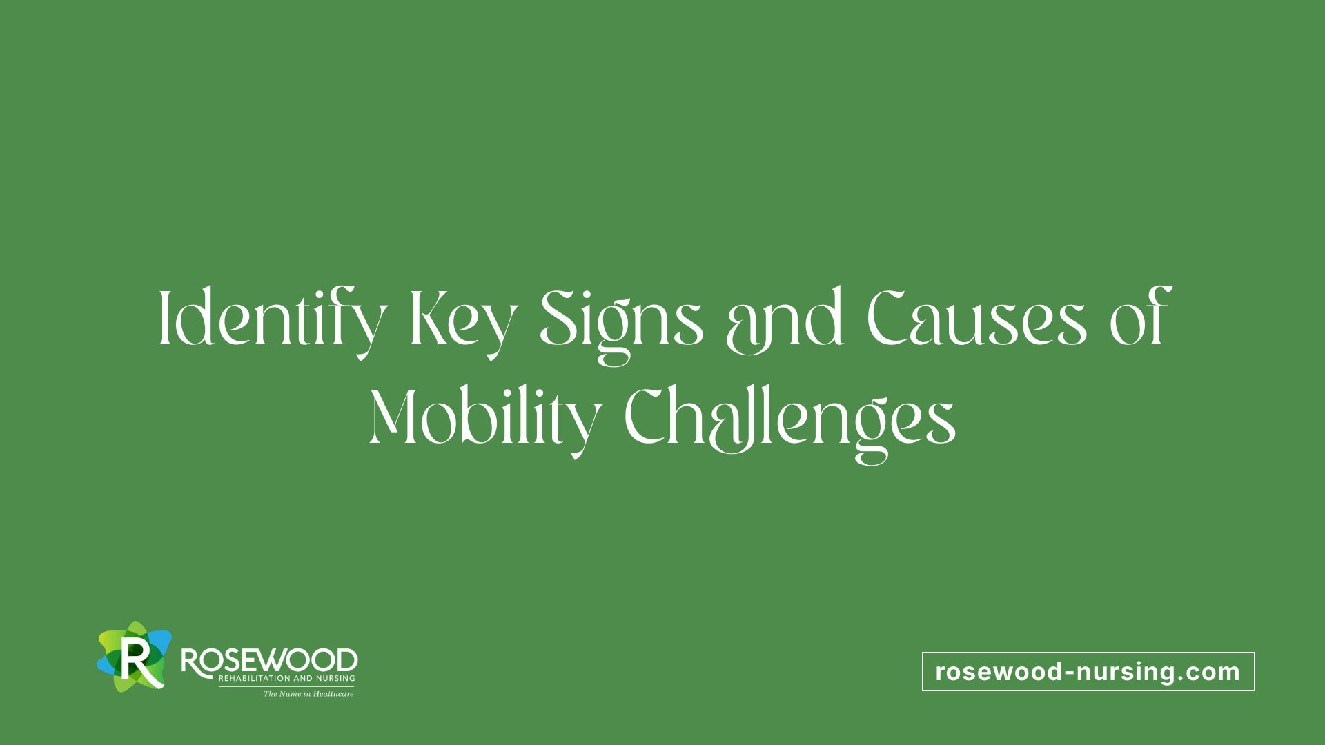 Identify Key Signs and Causes of Mobility Challenges