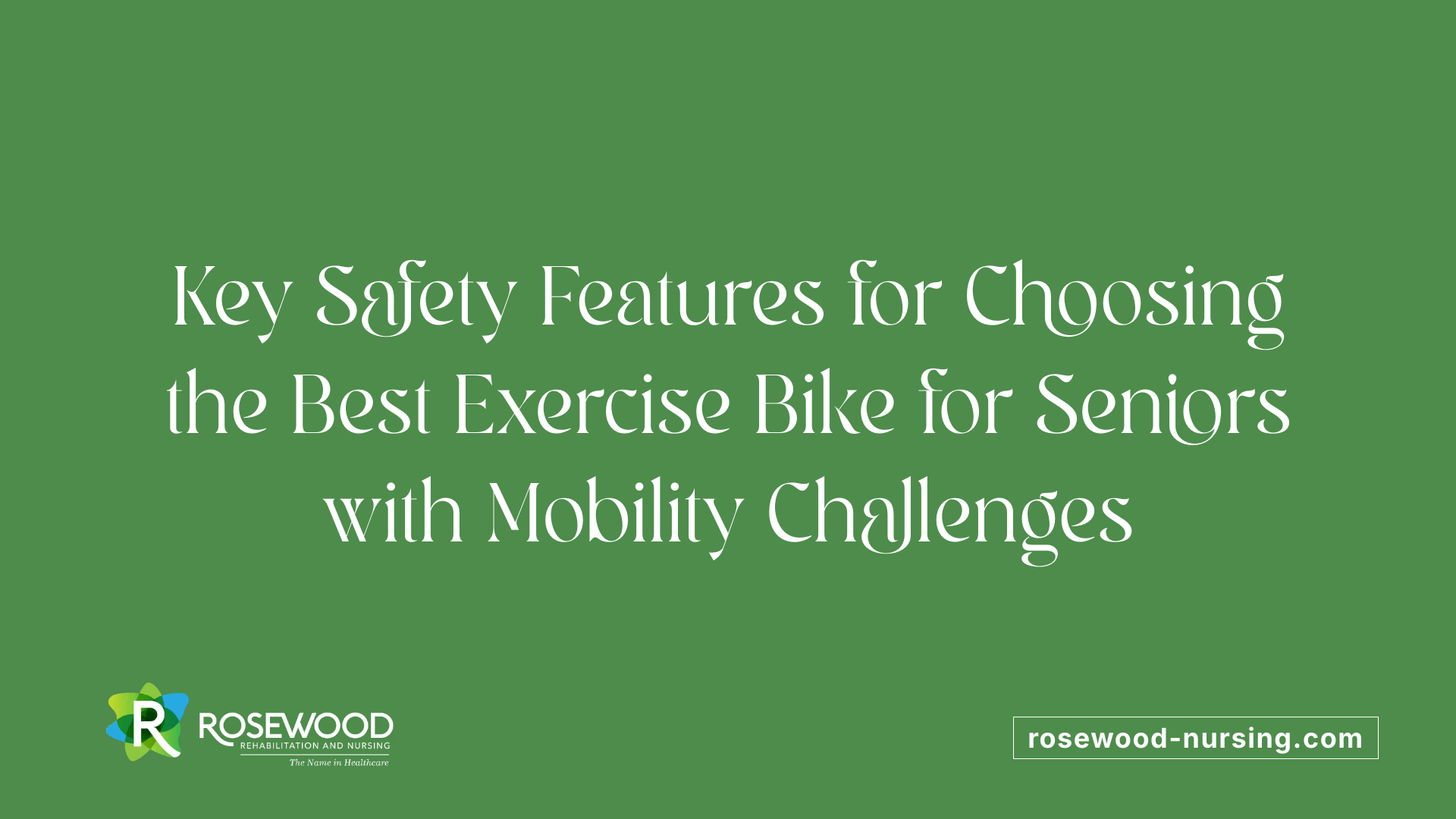 Key Safety Features for Choosing the Best Exercise Bike for Seniors with Mobility Challenges