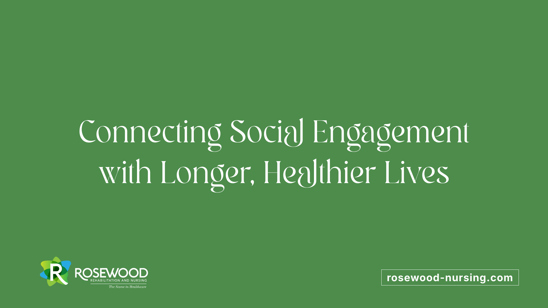Connecting Social Engagement with Longer, Healthier Lives