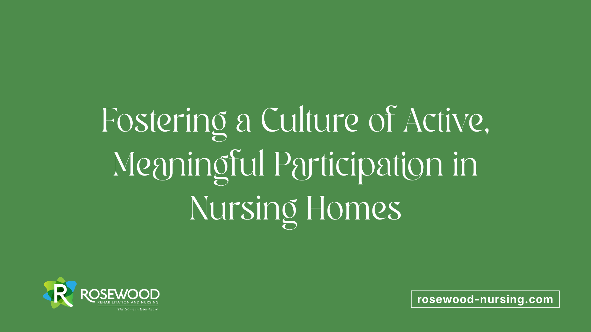Fostering a Culture of Active, Meaningful Participation in Nursing Homes