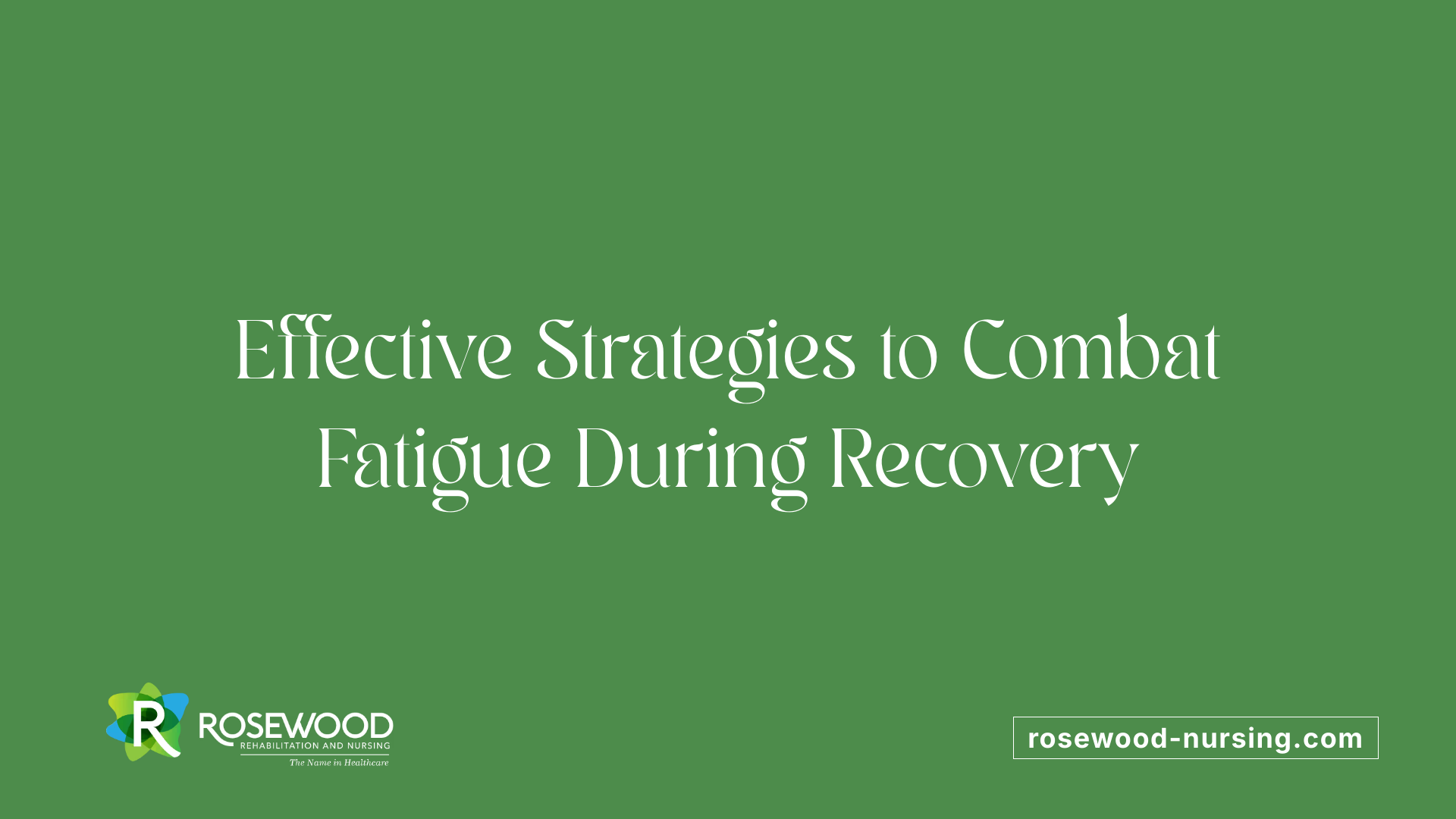 Effective Strategies to Combat Fatigue During Recovery