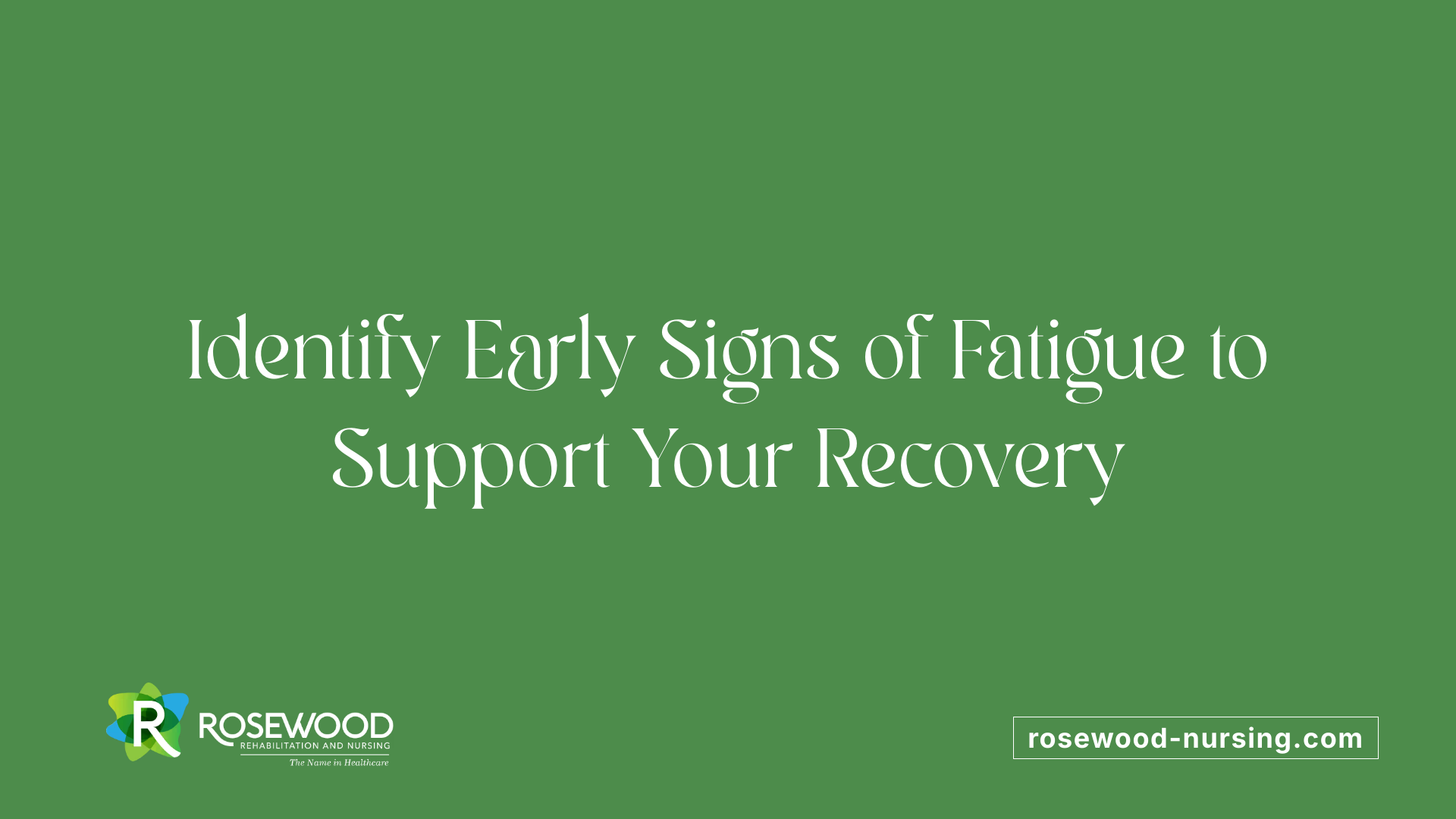 Identify Early Signs of Fatigue to Support Your Recovery