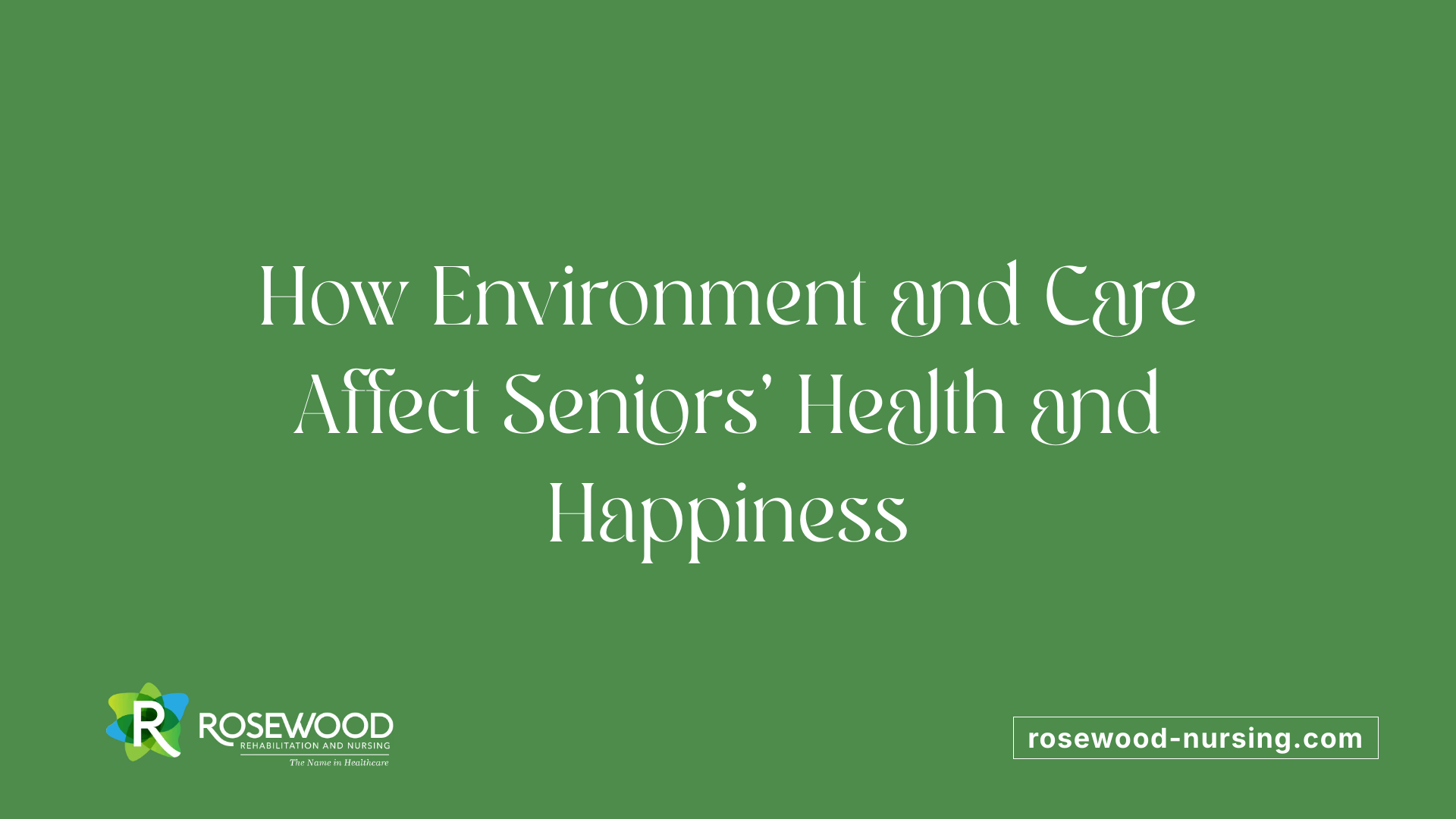 How Environment and Care Affect Seniors' Health and Happiness