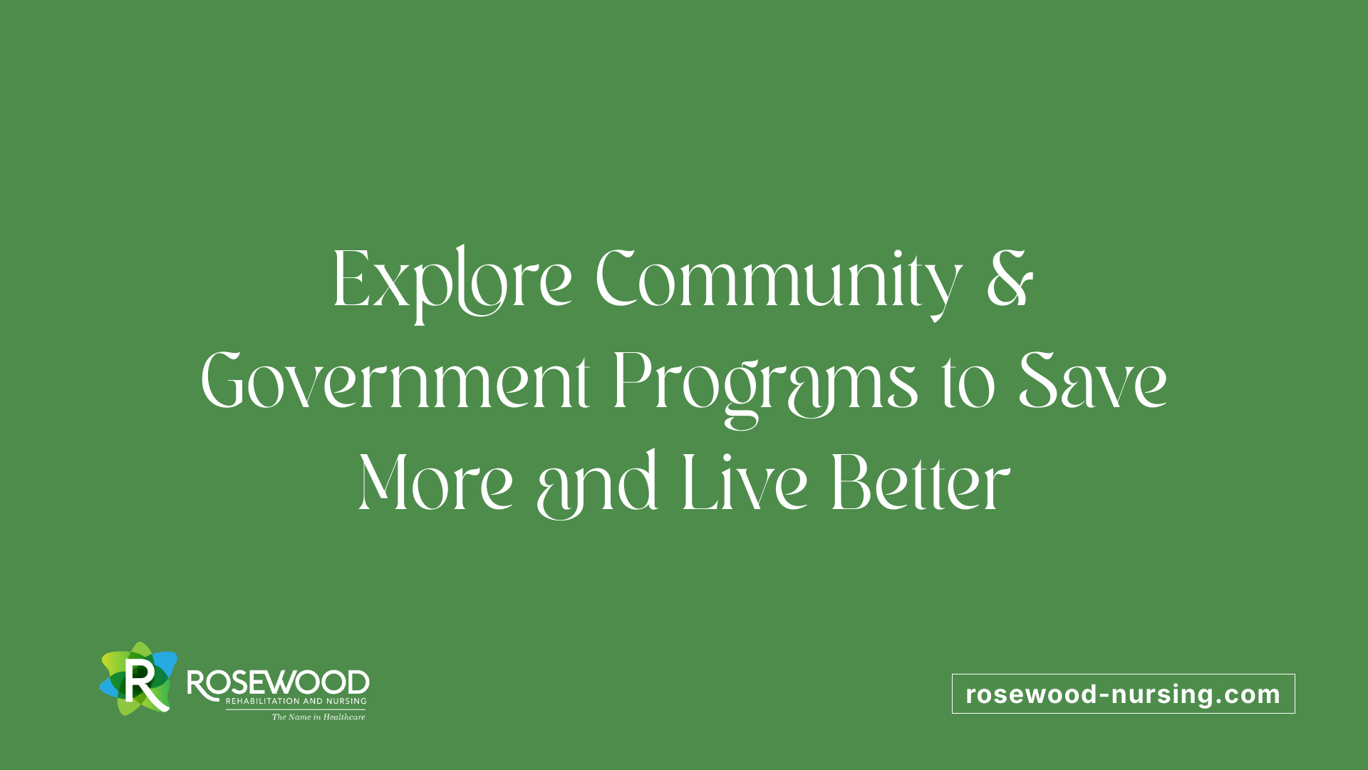 Explore Community &amp; Government Programs to Save More and Live Better