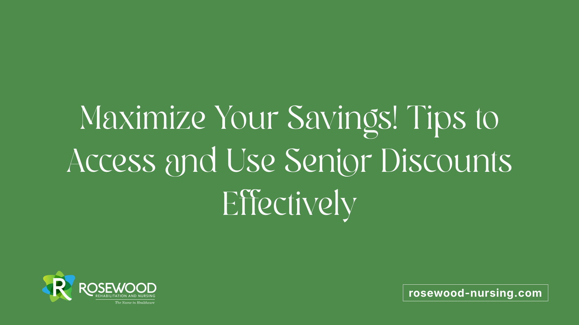 Maximize Your Savings! Tips to Access and Use Senior Discounts Effectively