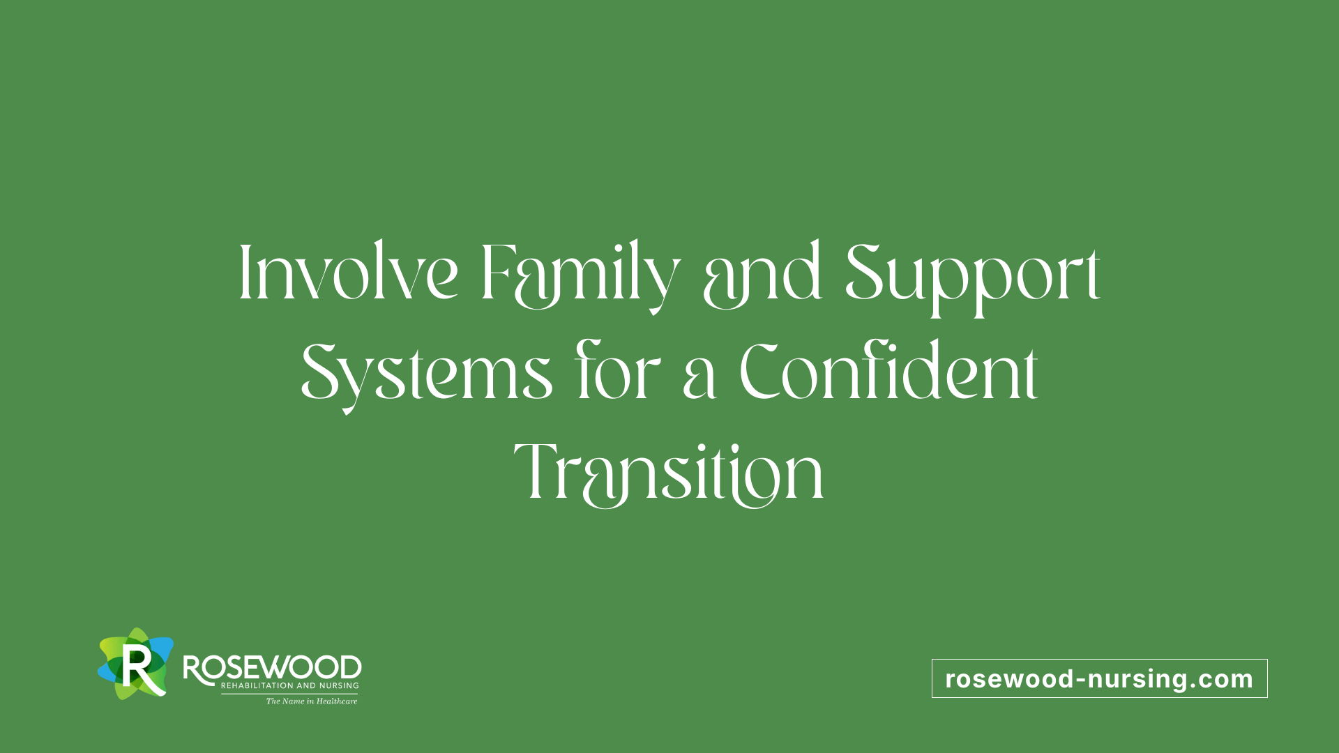 Involve Family and Support Systems for a Confident Transition
