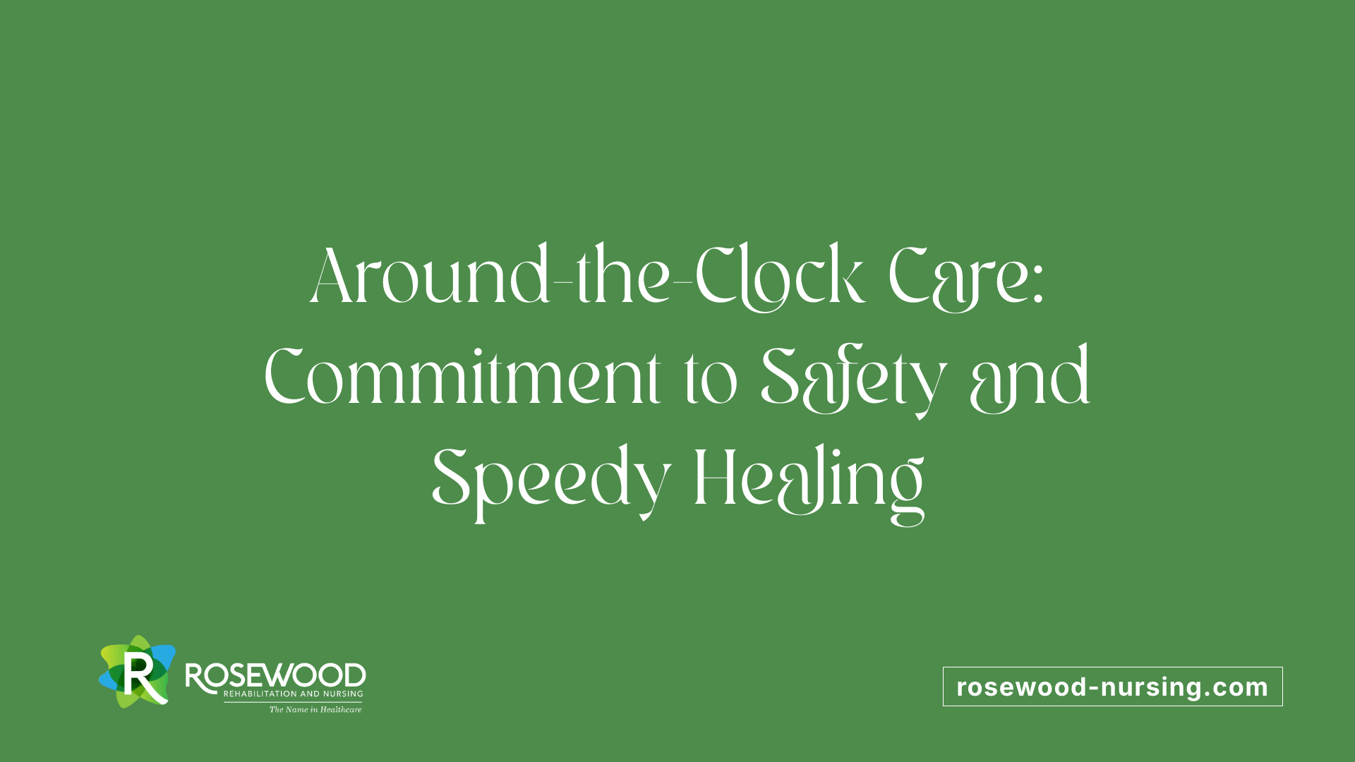 Around-the-Clock Care: Commitment to Safety and Speedy Healing