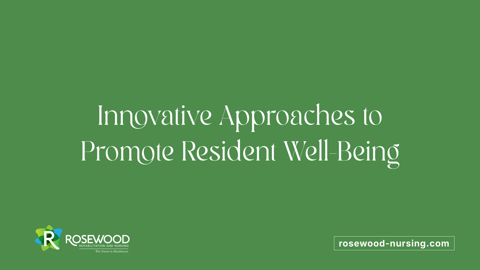 Innovative Approaches to Promote Resident Well-Being
