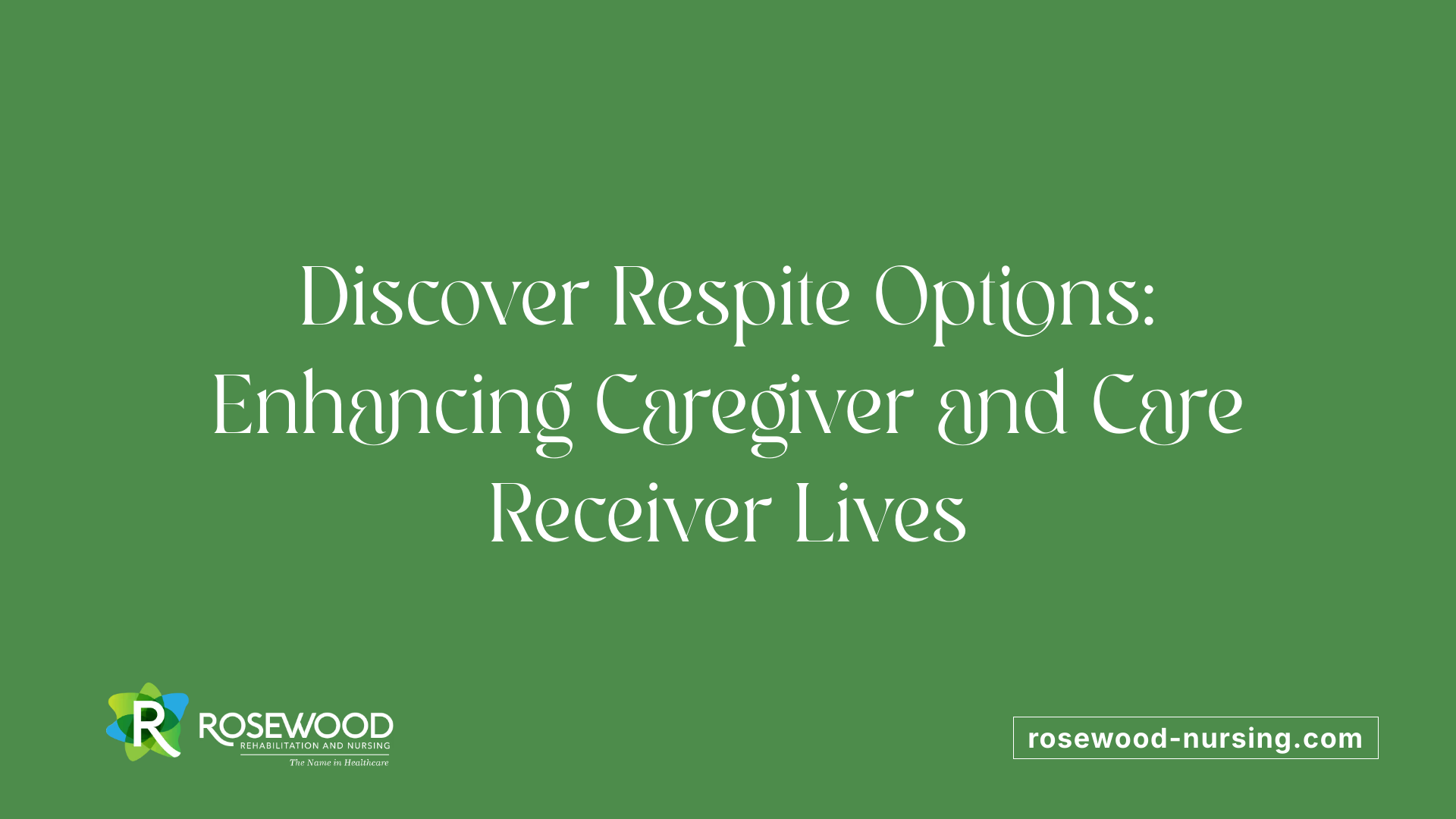 Discover Respite Options: Enhancing Caregiver and Care Receiver Lives