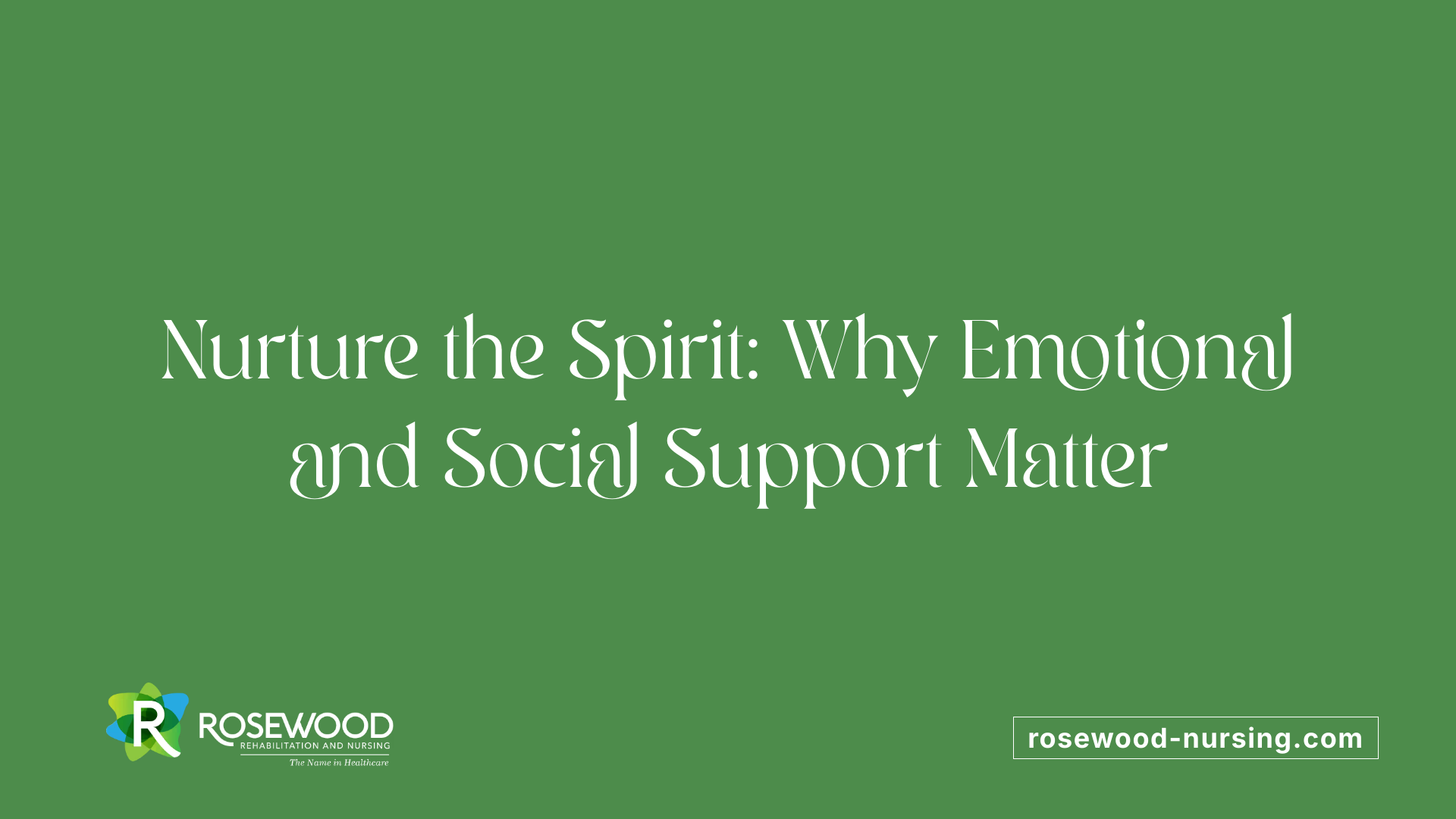 Nurture the Spirit: Why Emotional and Social Support Matter