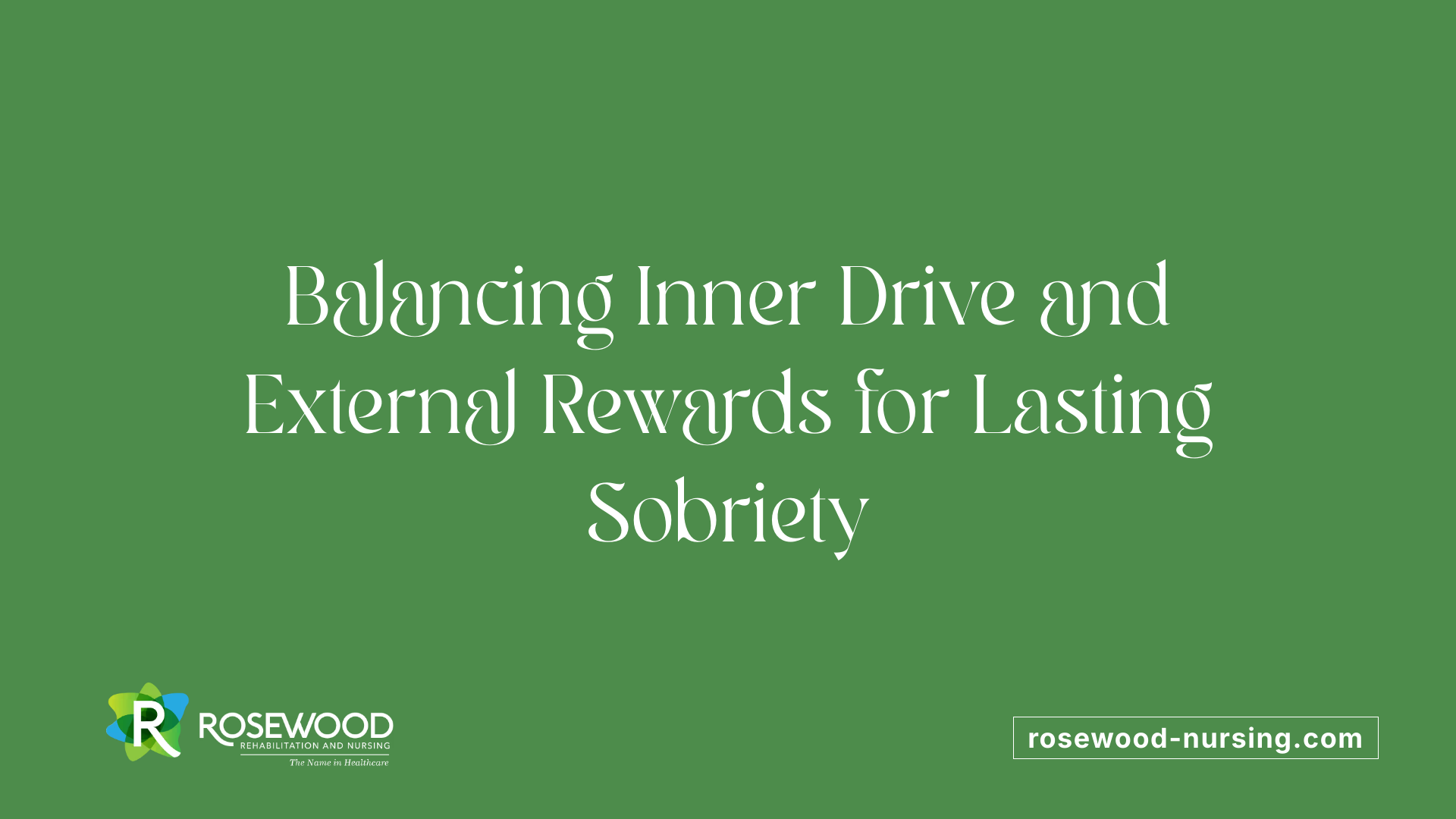 Balancing Inner Drive and External Rewards for Lasting Sobriety