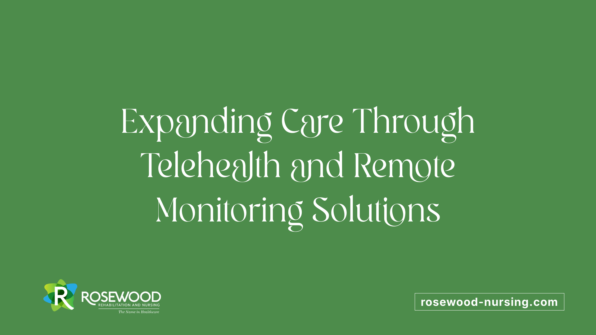 Expanding Care Through Telehealth and Remote Monitoring Solutions