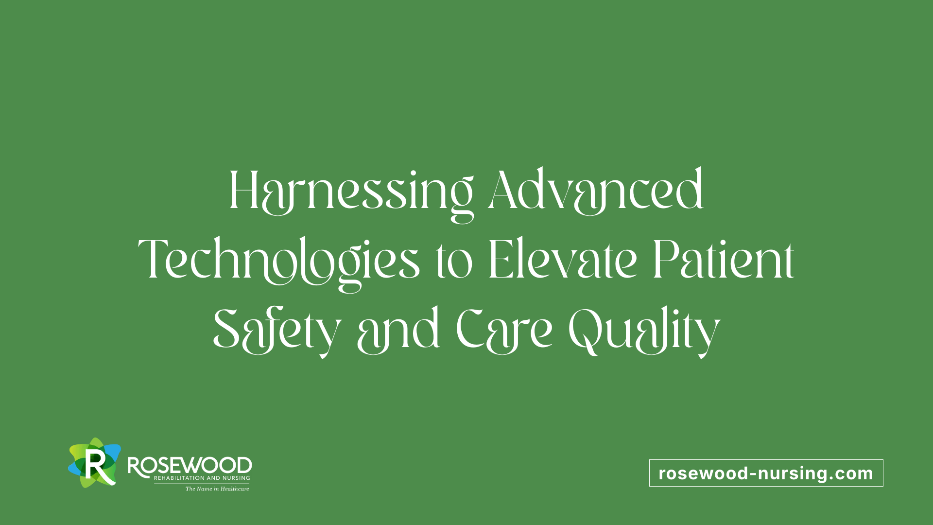 Harnessing Advanced Technologies to Elevate Patient Safety and Care Quality