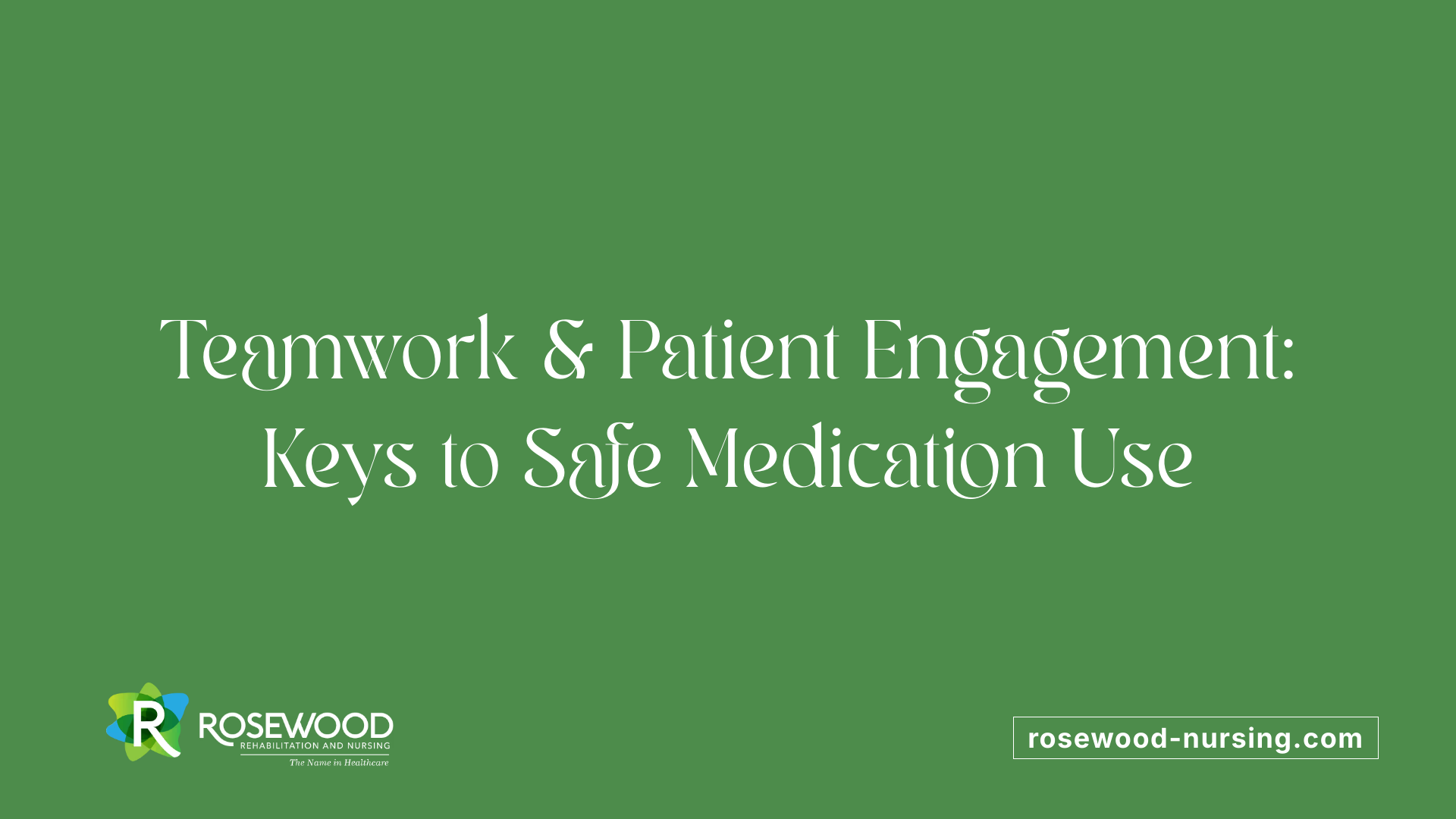 Teamwork &amp; Patient Engagement: Keys to Safe Medication Use