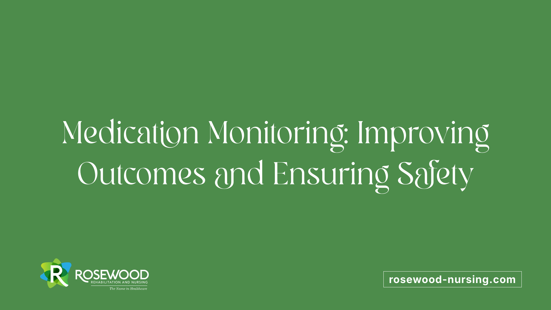 Medication Monitoring: Improving Outcomes and Ensuring Safety