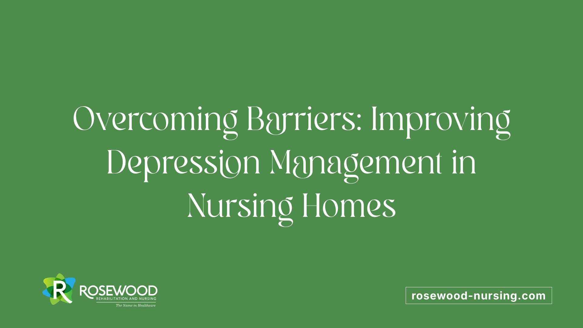 Overcoming Barriers: Improving Depression Management in Nursing Homes