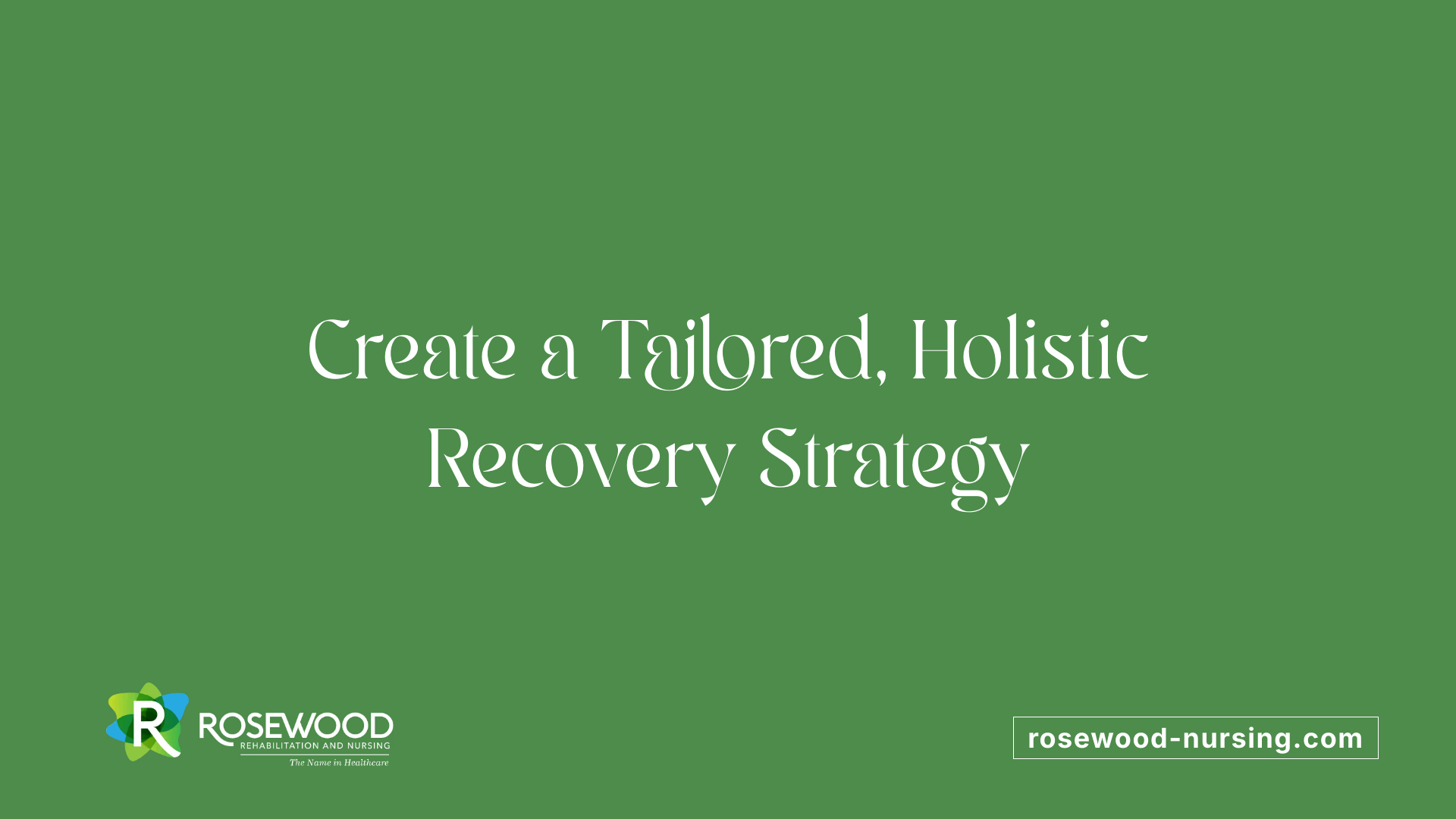 Create a Tailored, Holistic Recovery Strategy