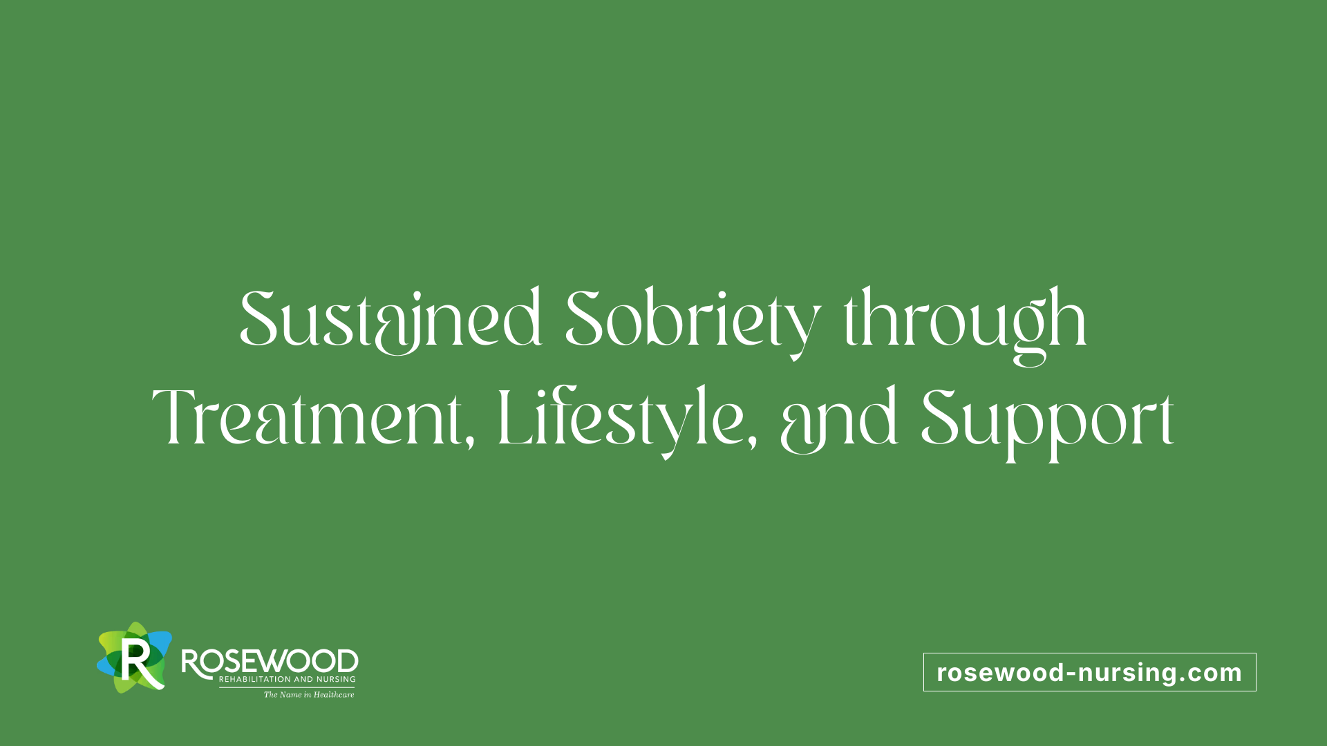 Sustained Sobriety through Treatment, Lifestyle, and Support