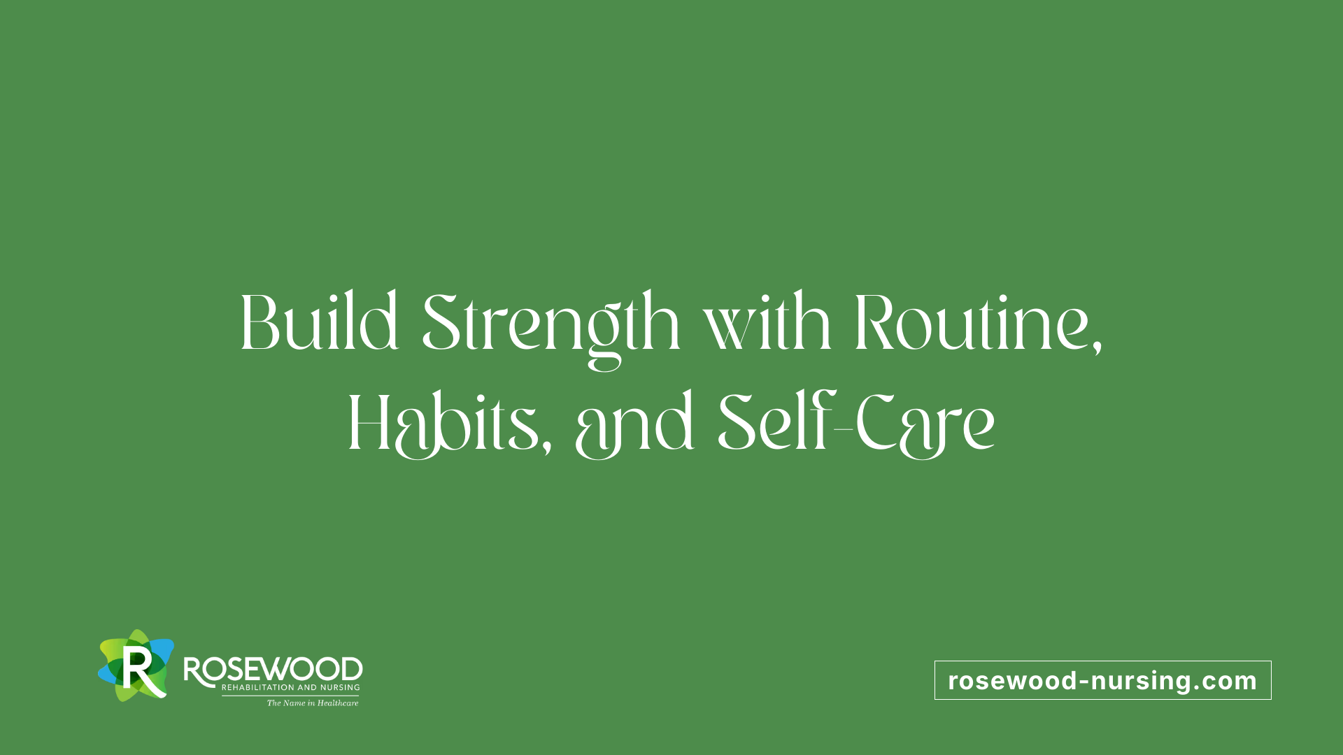 Build Strength with Routine, Habits, and Self-Care