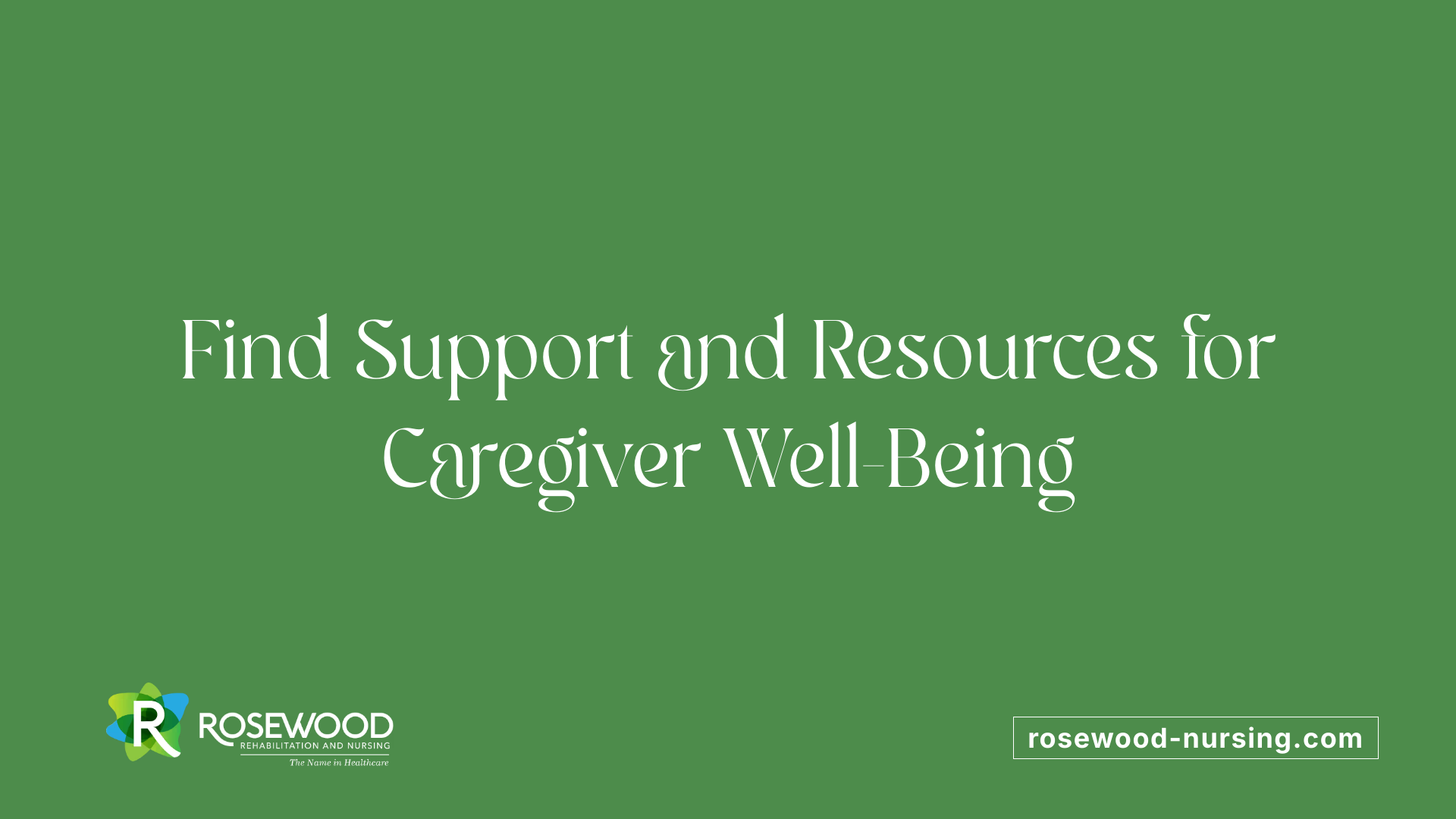 Find Support and Resources for Caregiver Well-Being