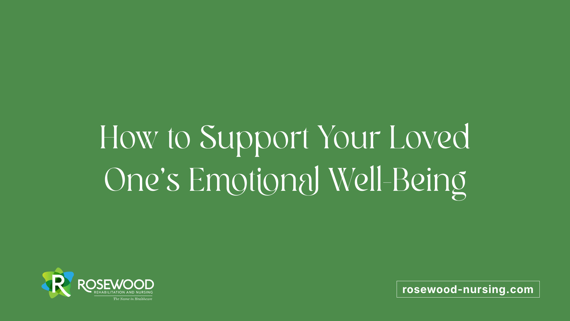 How to Support Your Loved One's Emotional Well-Being