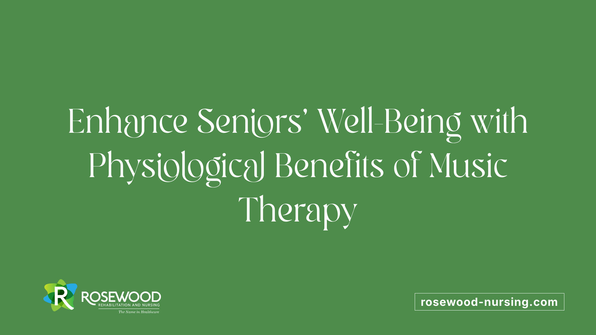 Enhance Seniors' Well-Being with Physiological Benefits of Music Therapy