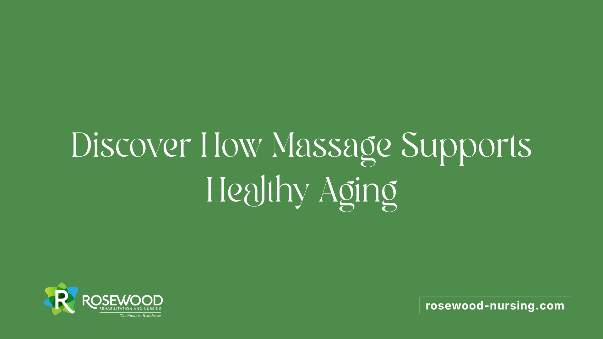Discover How Massage Supports Healthy Aging
