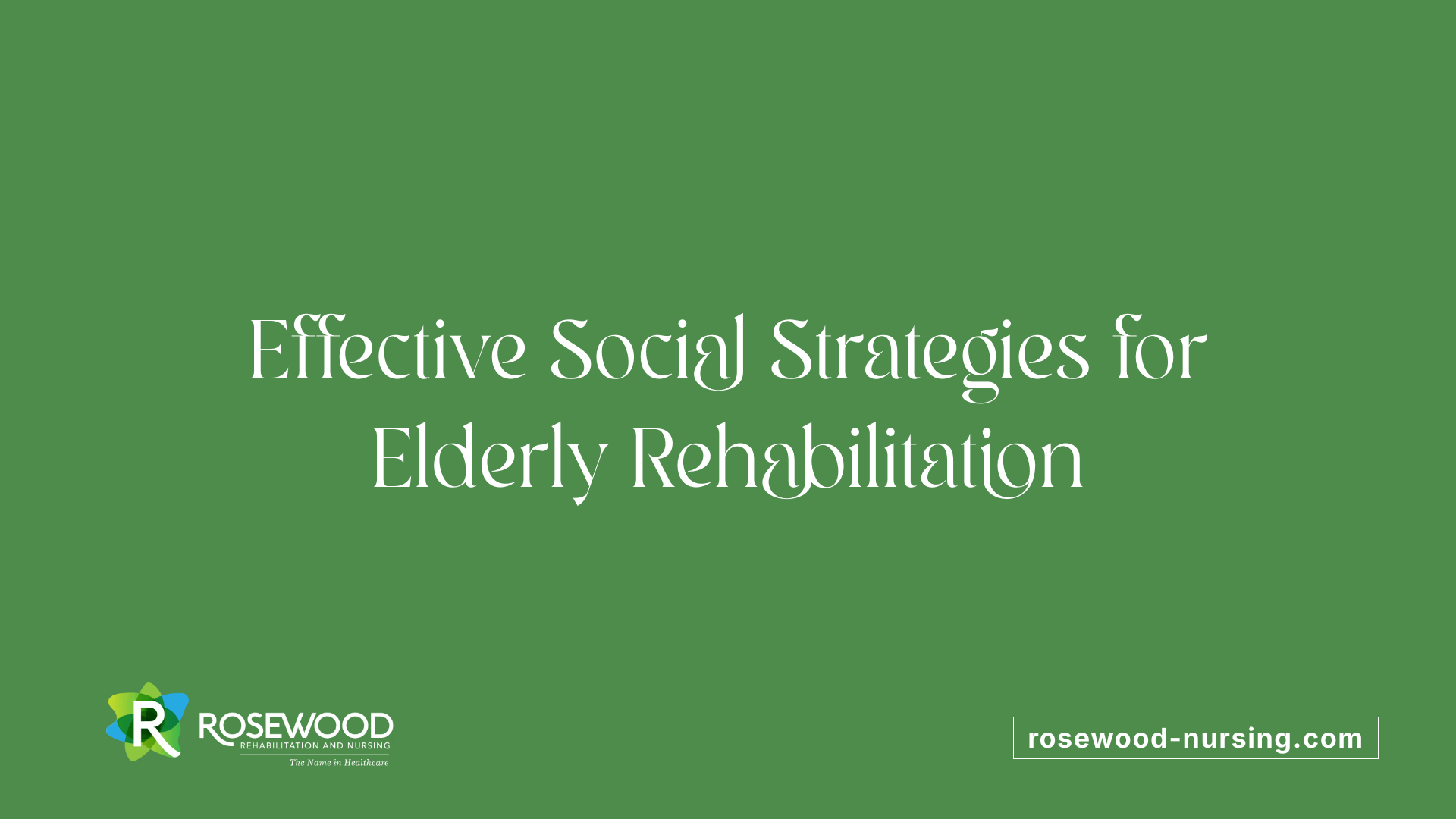 Effective Social Strategies for Elderly Rehabilitation