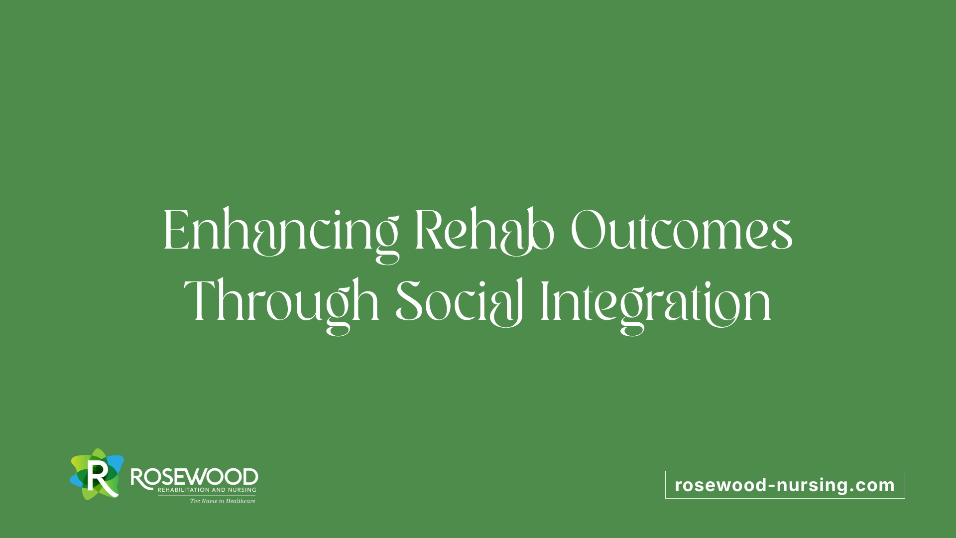 Enhancing Rehab Outcomes Through Social Integration