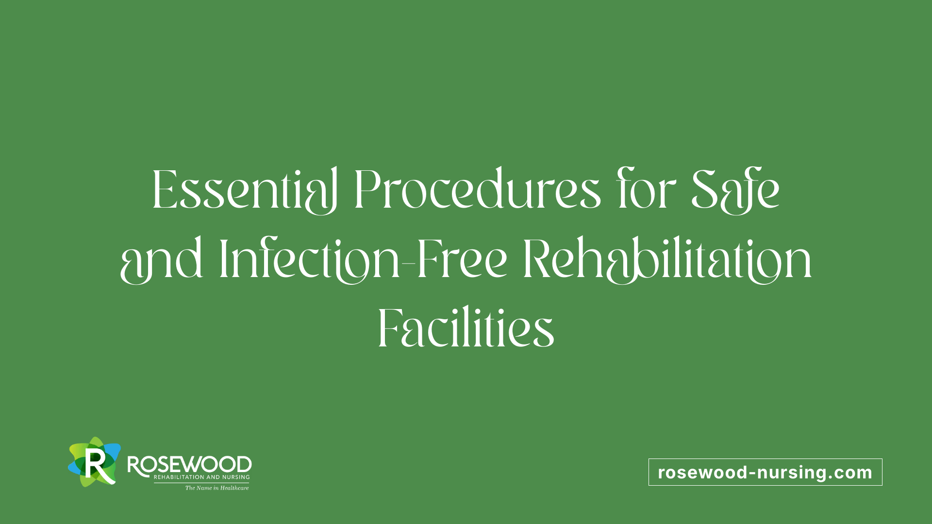 Essential Procedures for Safe and Infection-Free Rehabilitation Facilities