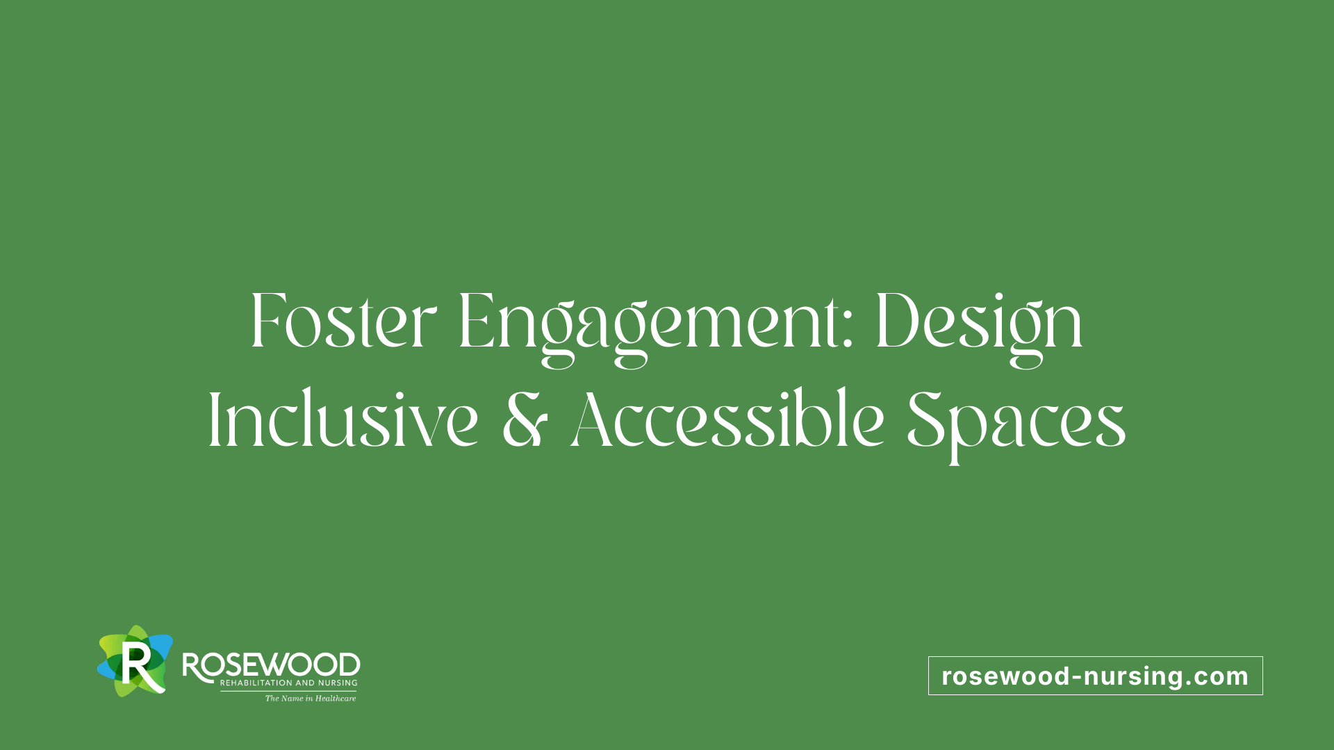 Foster Engagement: Design Inclusive &amp; Accessible Spaces
