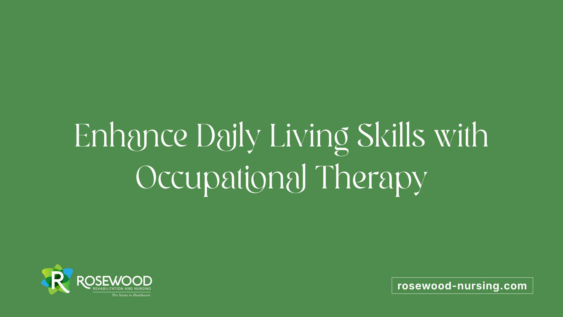 Enhance Daily Living Skills with Occupational Therapy