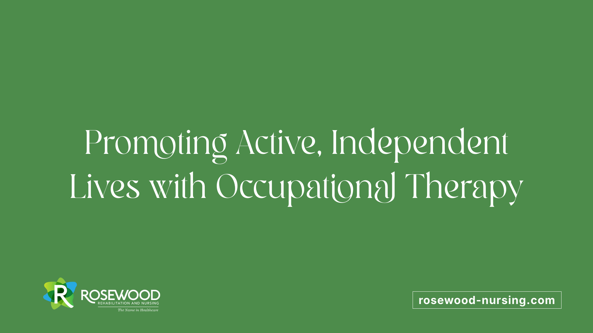 Promoting Active, Independent Lives with Occupational Therapy
