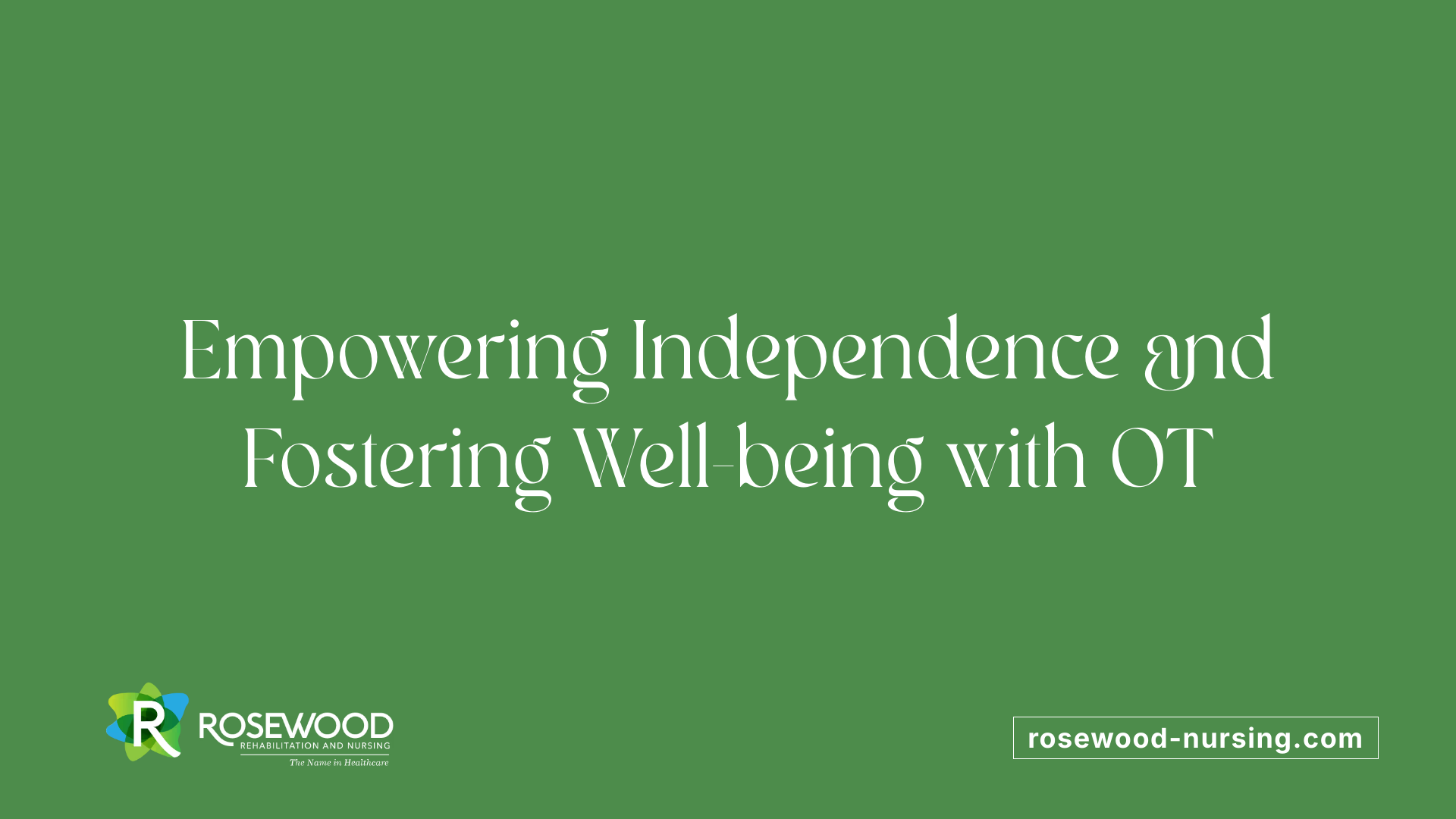 Empowering Independence and Fostering Well-being with OT