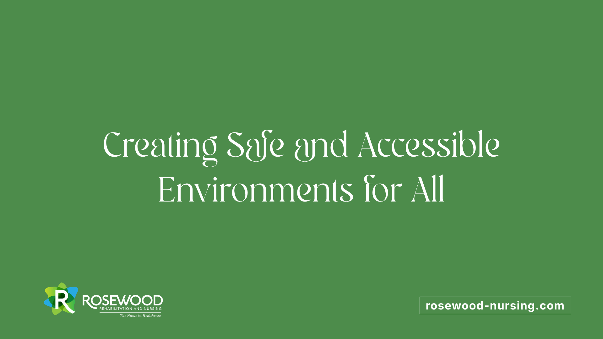 Creating Safe and Accessible Environments for All