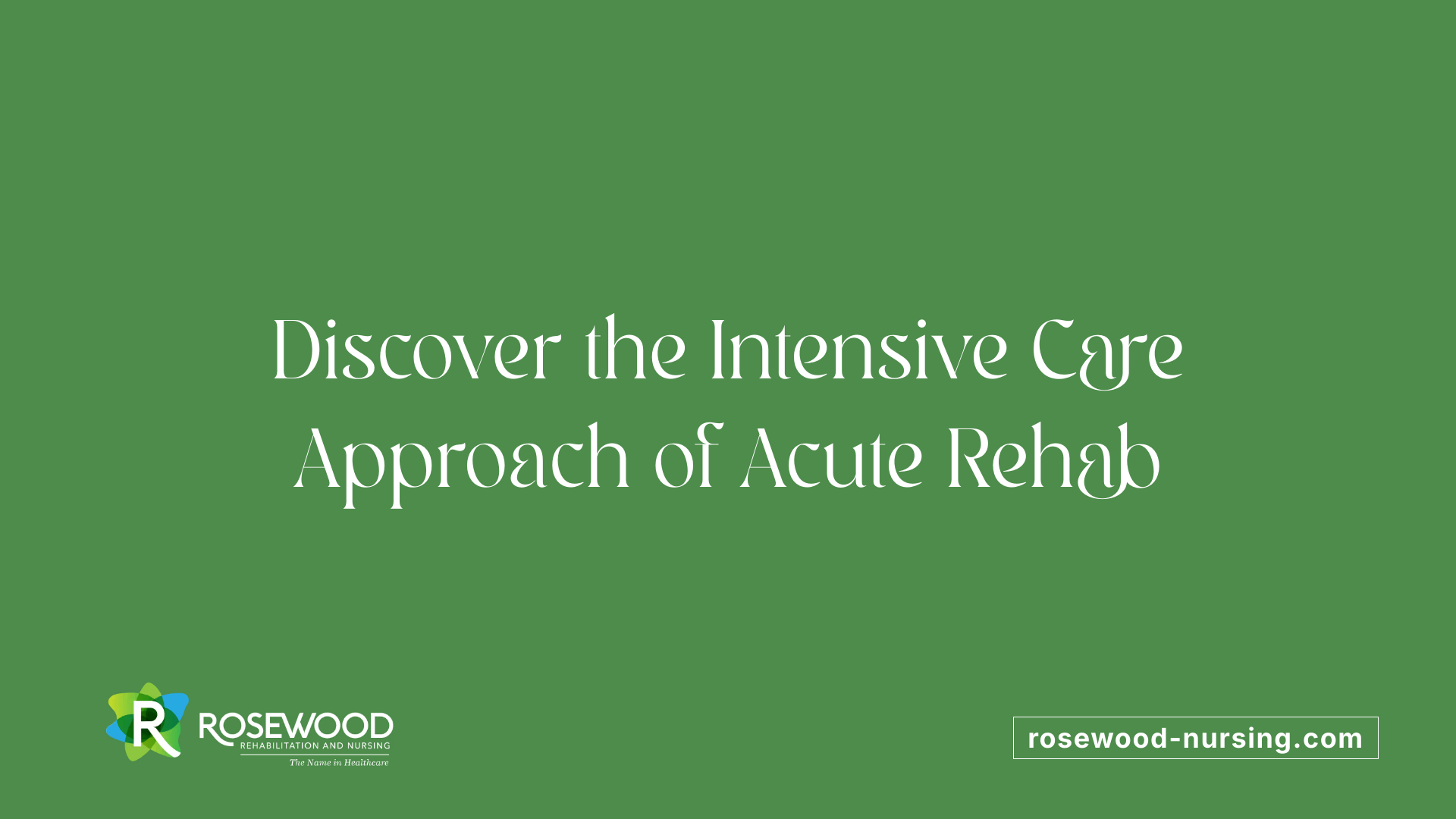 Discover the Intensive Care Approach of Acute Rehab