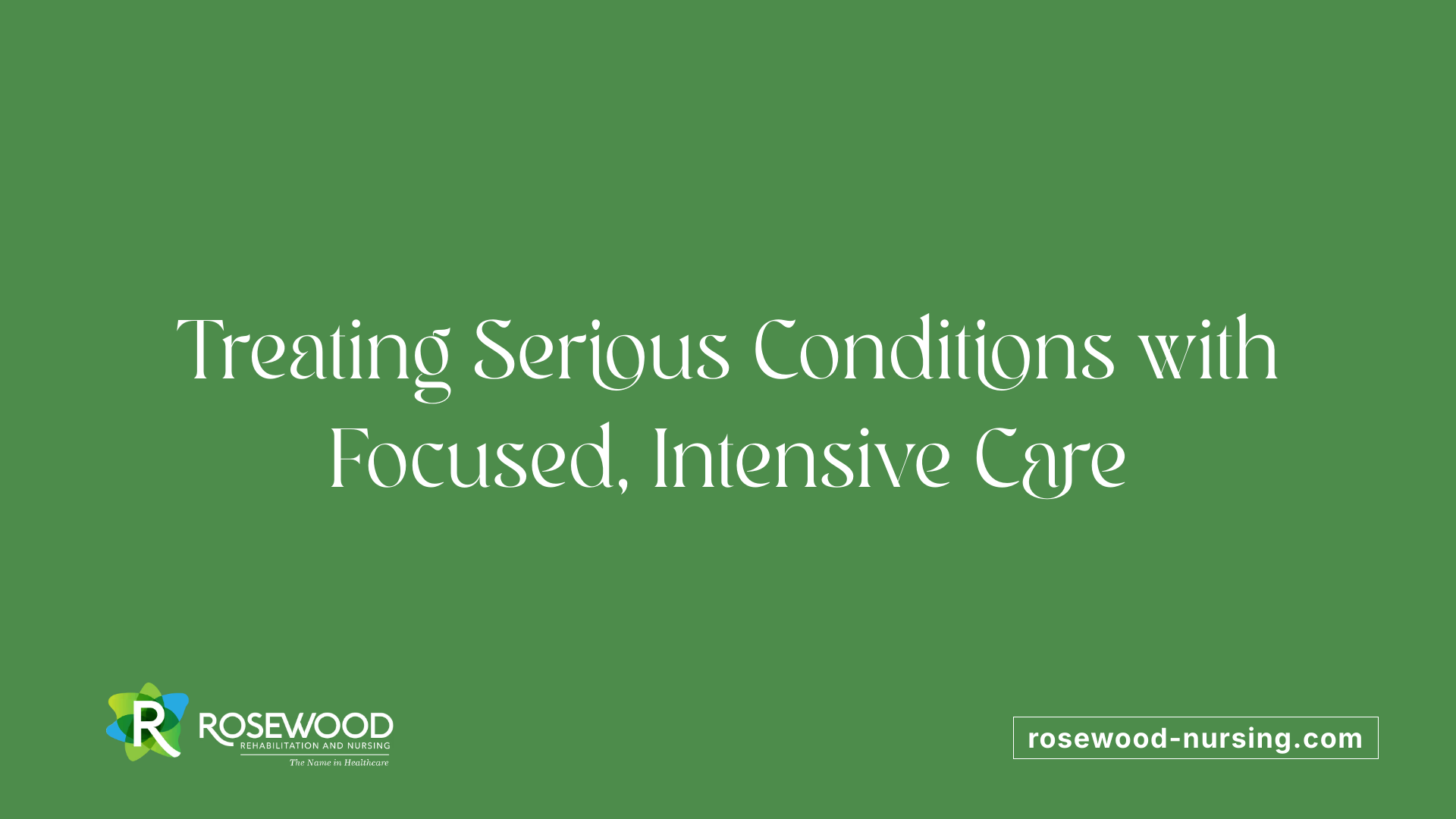 Treating Serious Conditions with Focused, Intensive Care