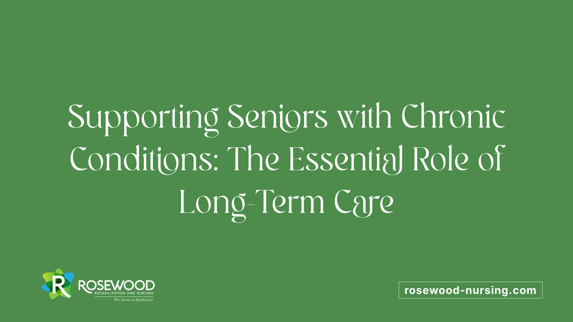 Supporting Seniors with Chronic Conditions: The Essential Role of Long-Term Care