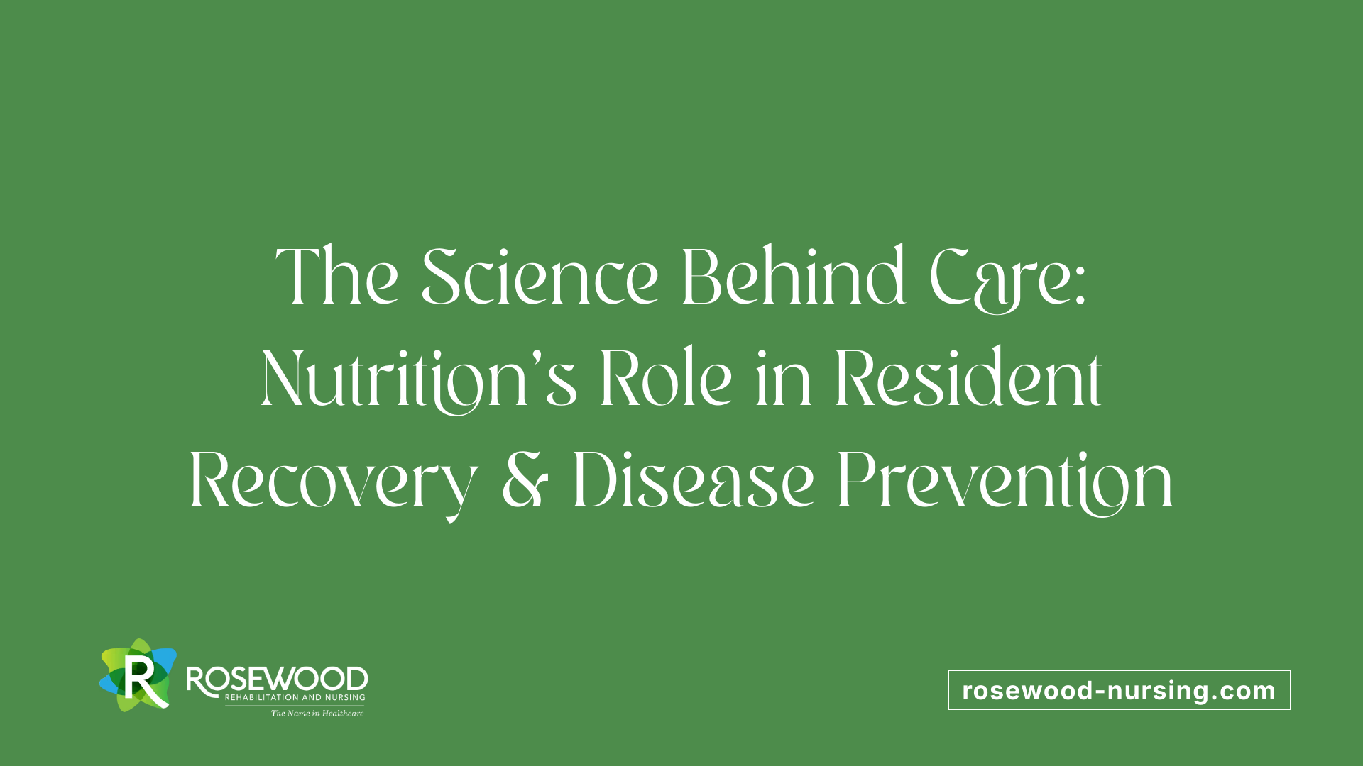 The Science Behind Care: Nutrition’s Role in Resident Recovery &amp; Disease Prevention