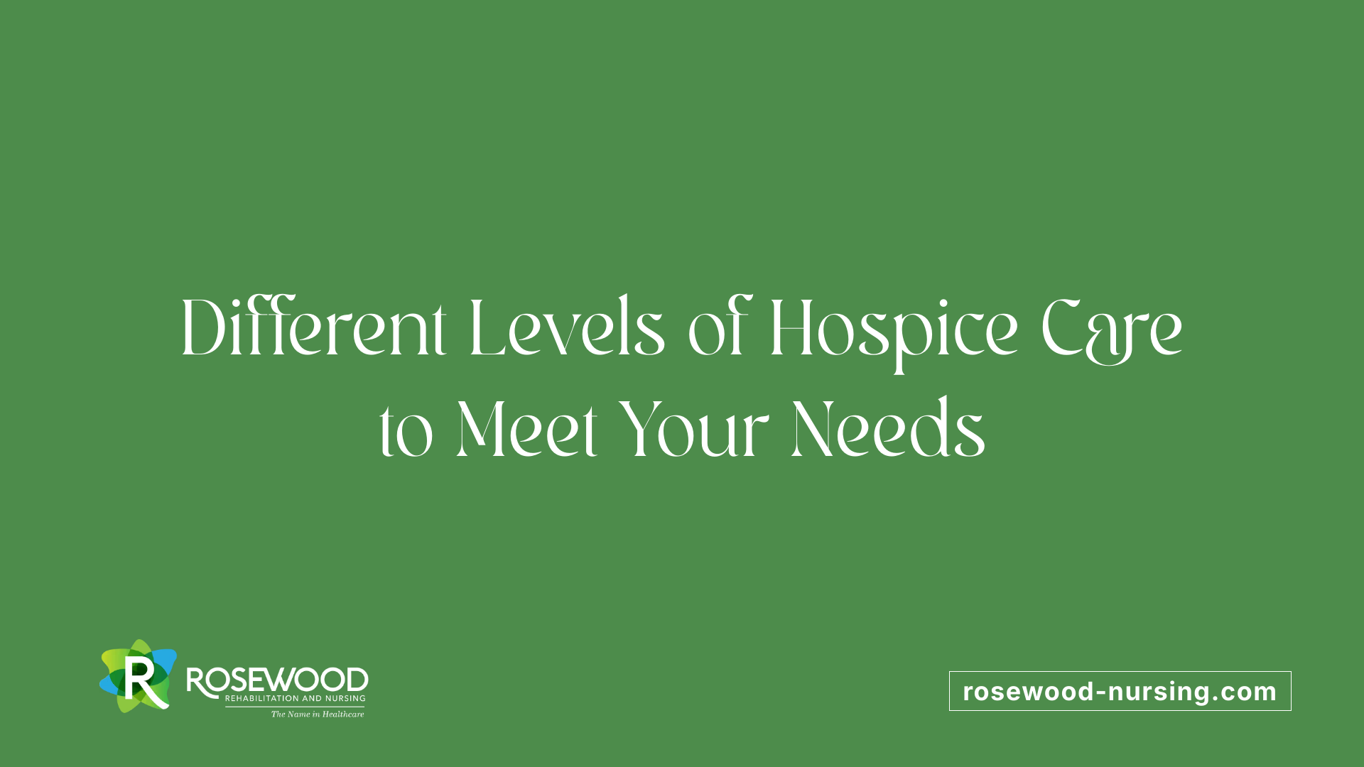 Different Levels of Hospice Care to Meet Your Needs
