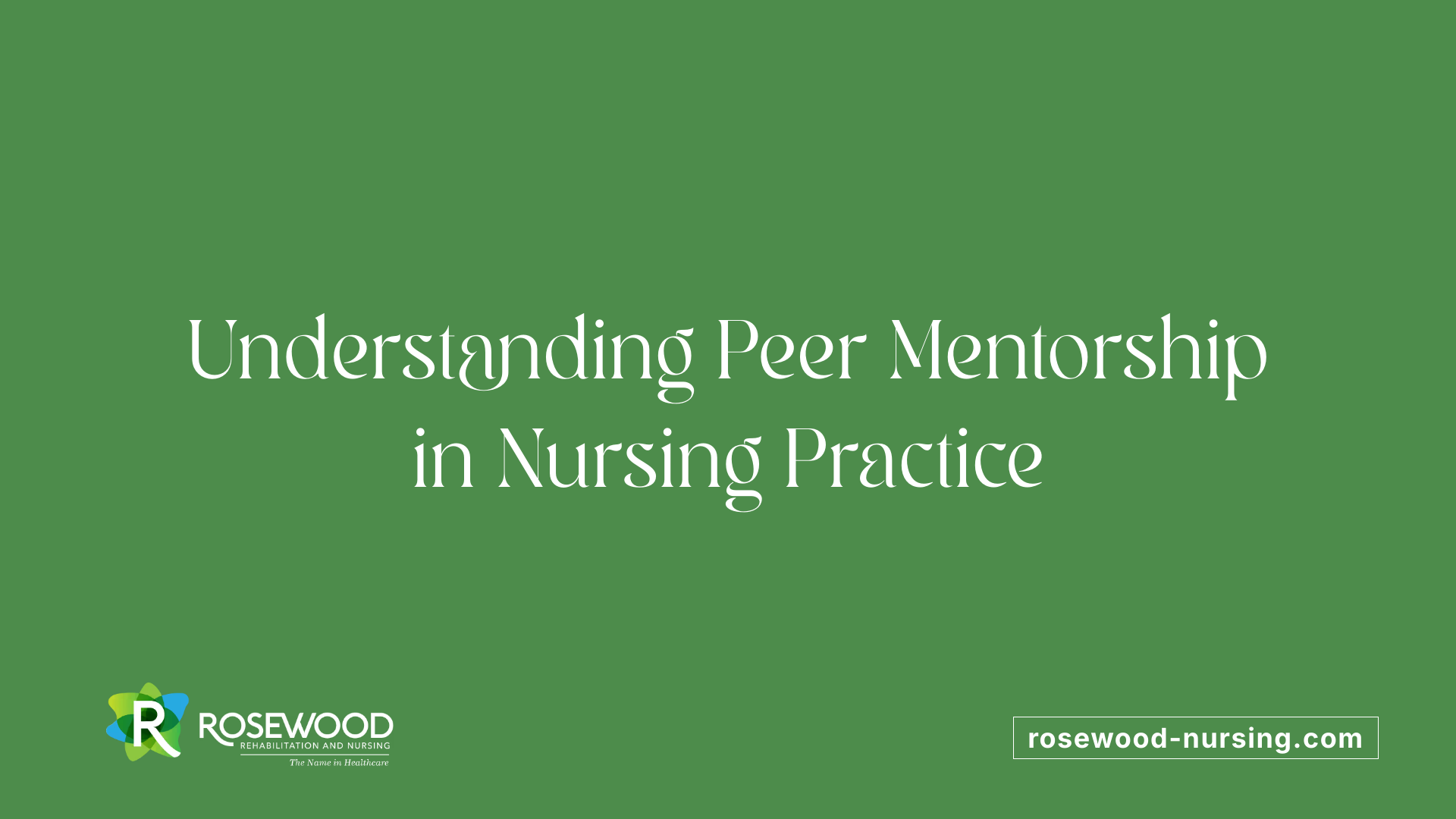 Understanding Peer Mentorship in Nursing Practice