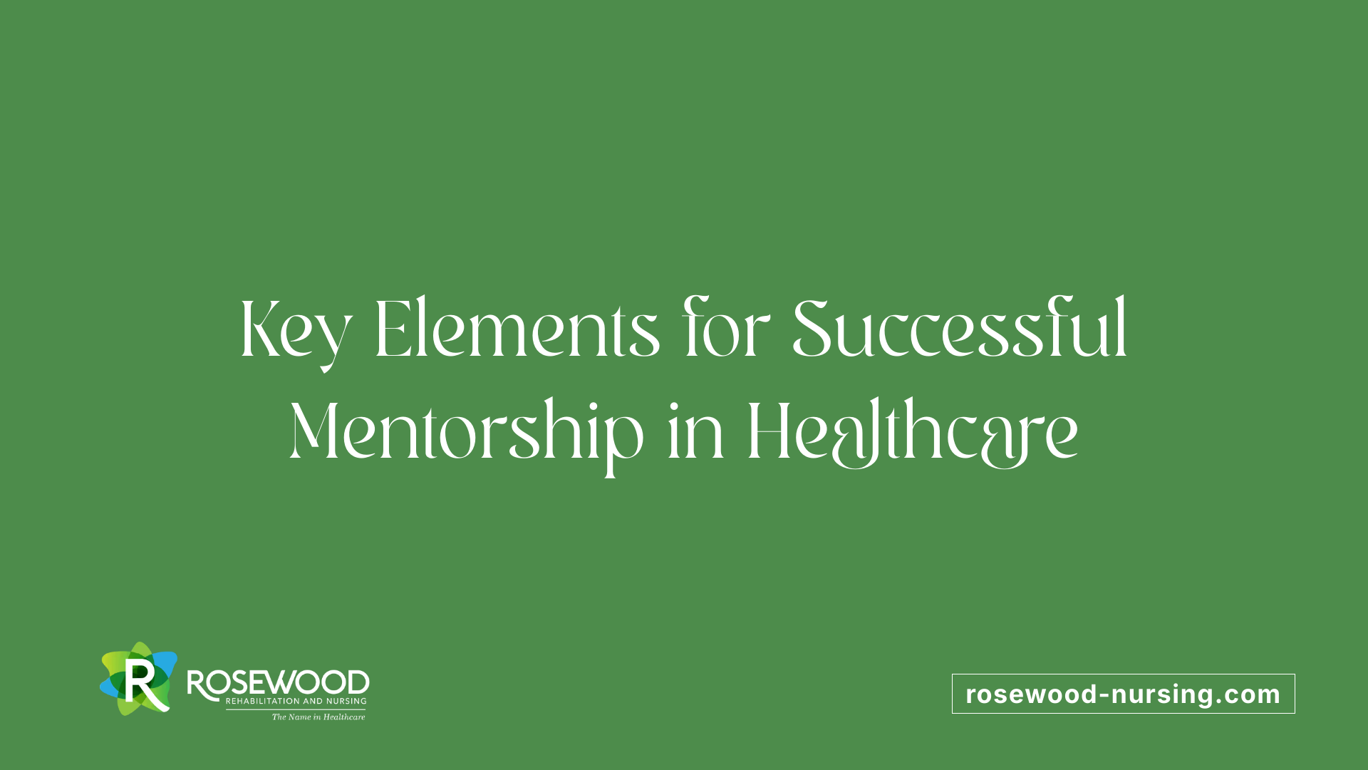 Key Elements for Successful Mentorship in Healthcare