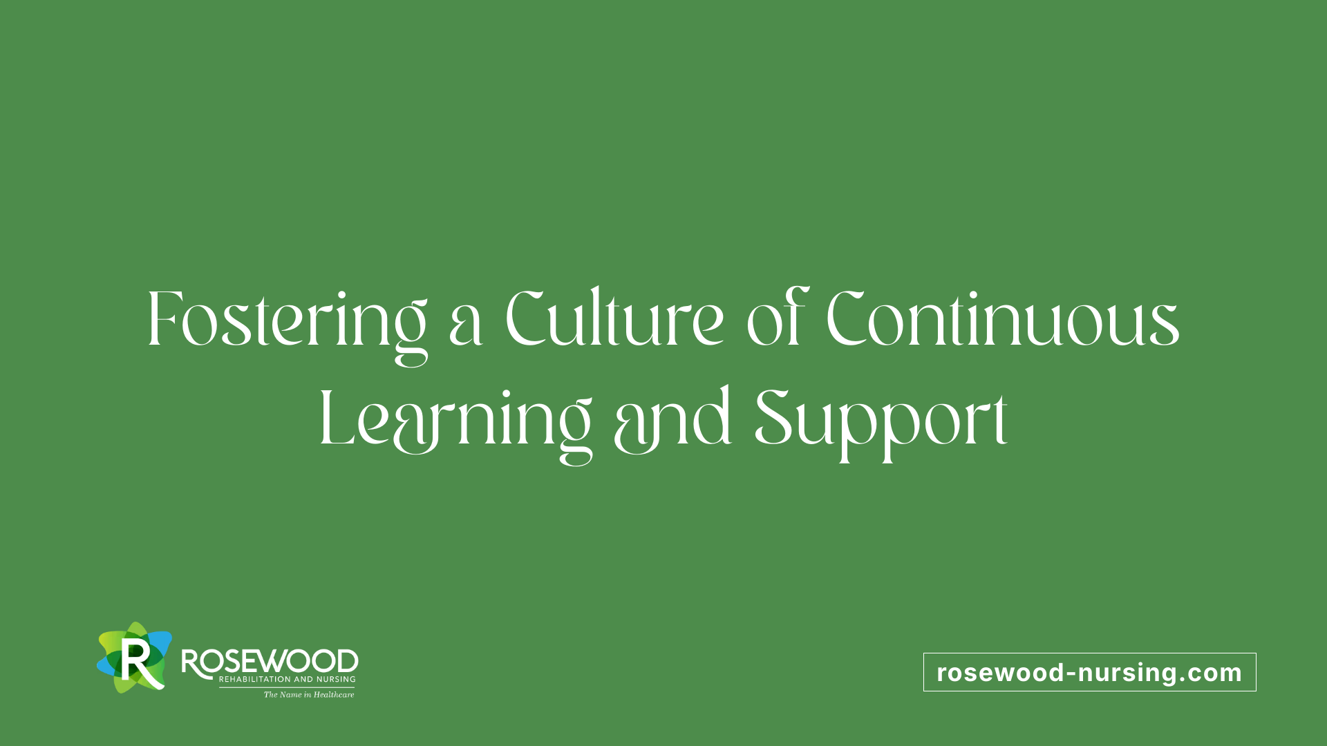 Fostering a Culture of Continuous Learning and Support