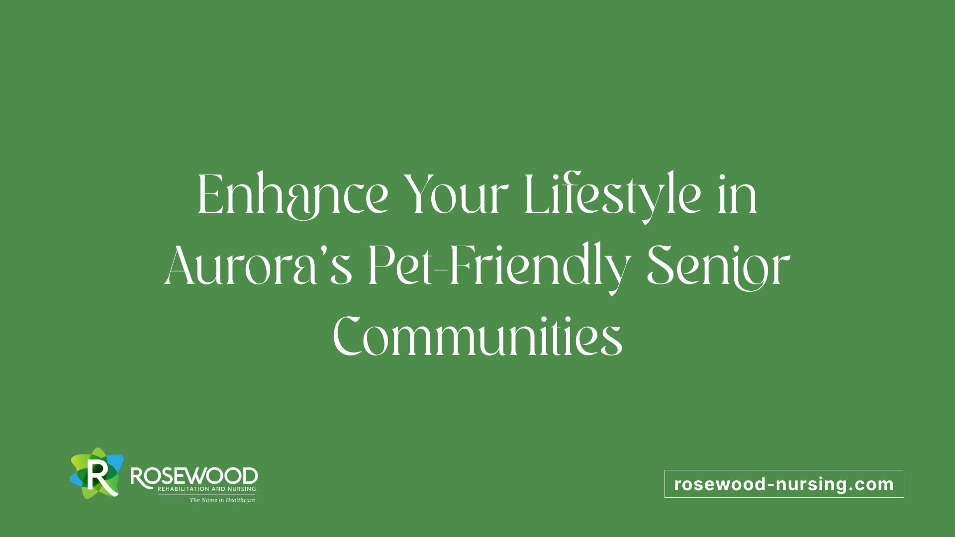 Enhance Your Lifestyle in Aurora's Pet-Friendly Senior Communities