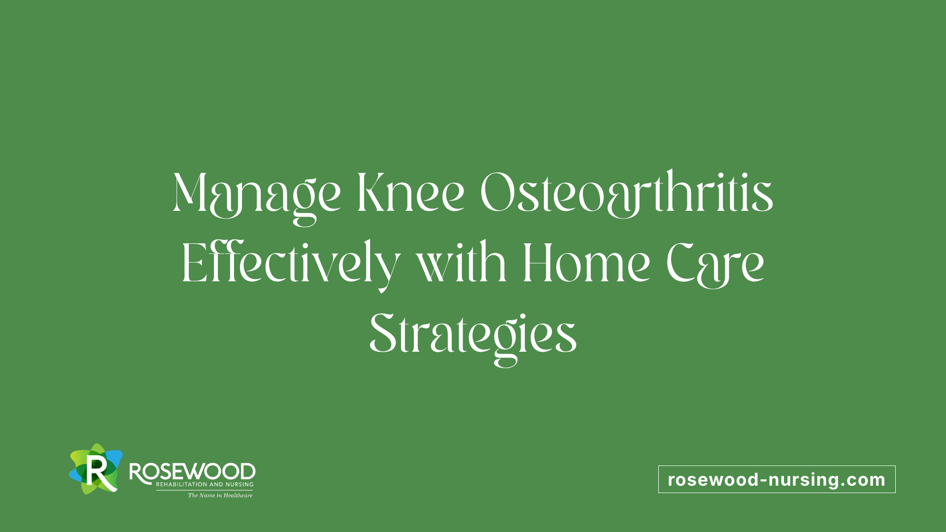Manage Knee Osteoarthritis Effectively with Home Care Strategies