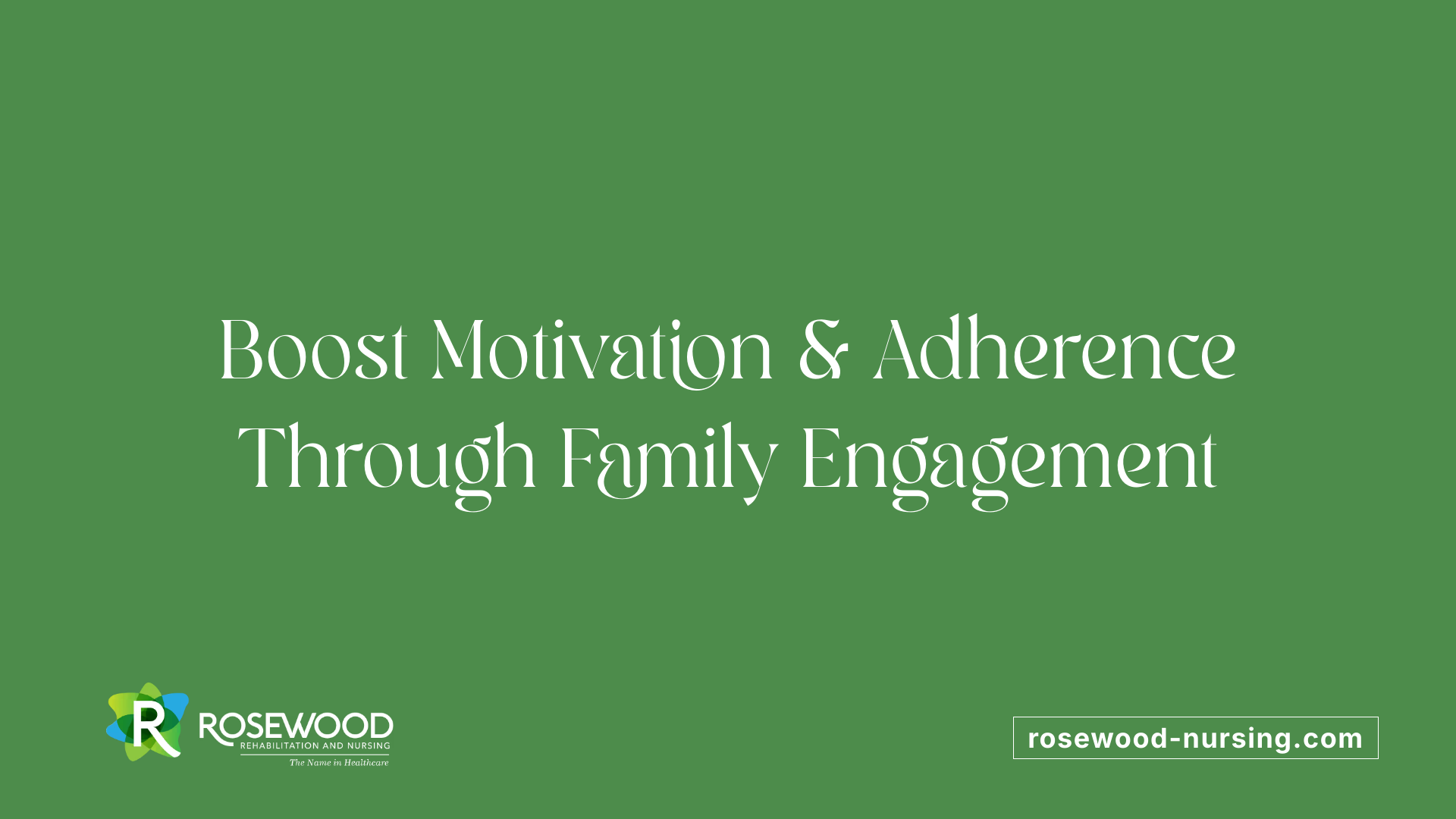 Boost Motivation &amp; Adherence Through Family Engagement