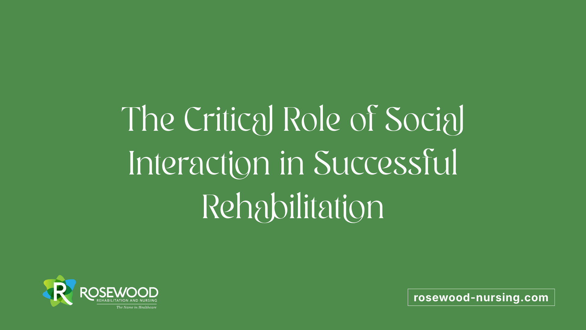 The Critical Role of Social Interaction in Successful Rehabilitation