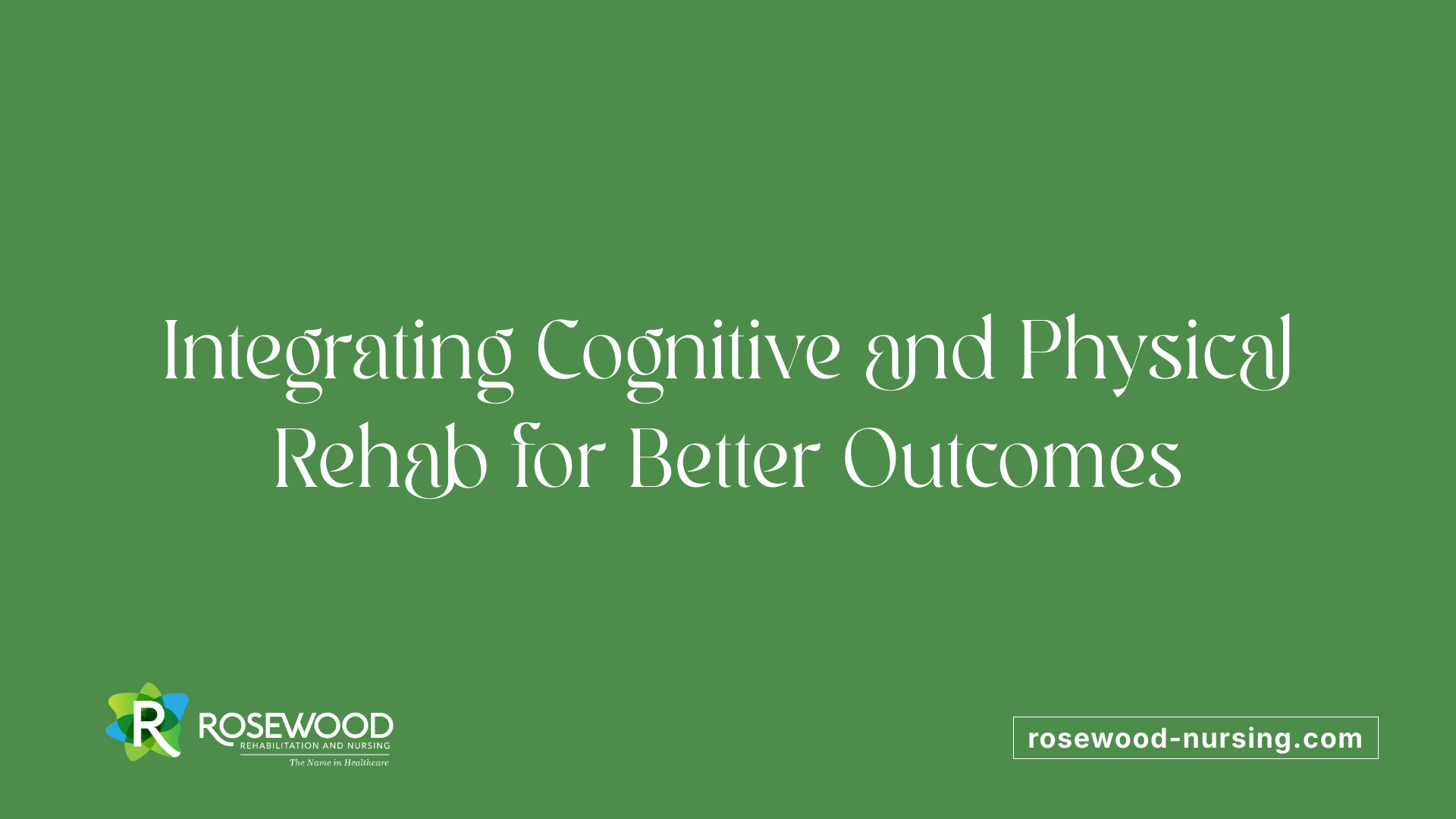 Integrating Cognitive and Physical Rehab for Better Outcomes