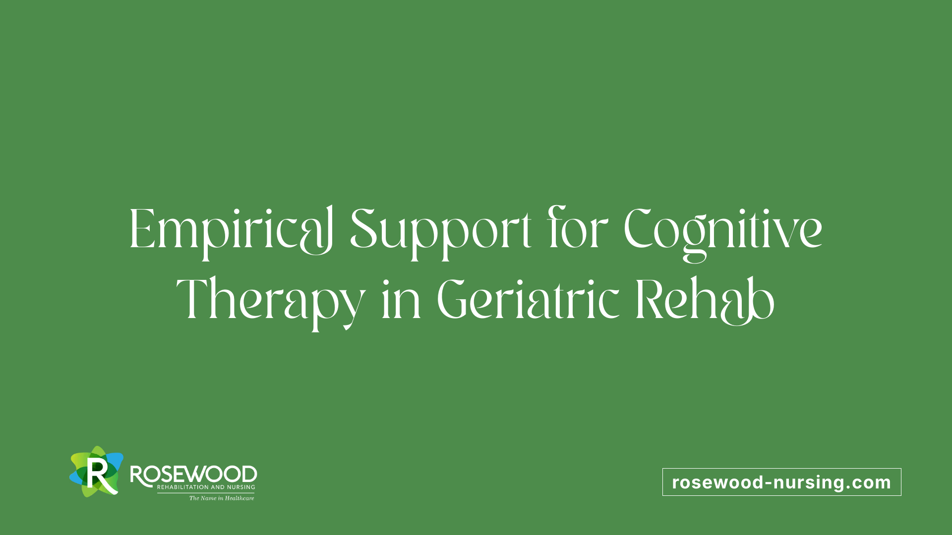 Empirical Support for Cognitive Therapy in Geriatric Rehab